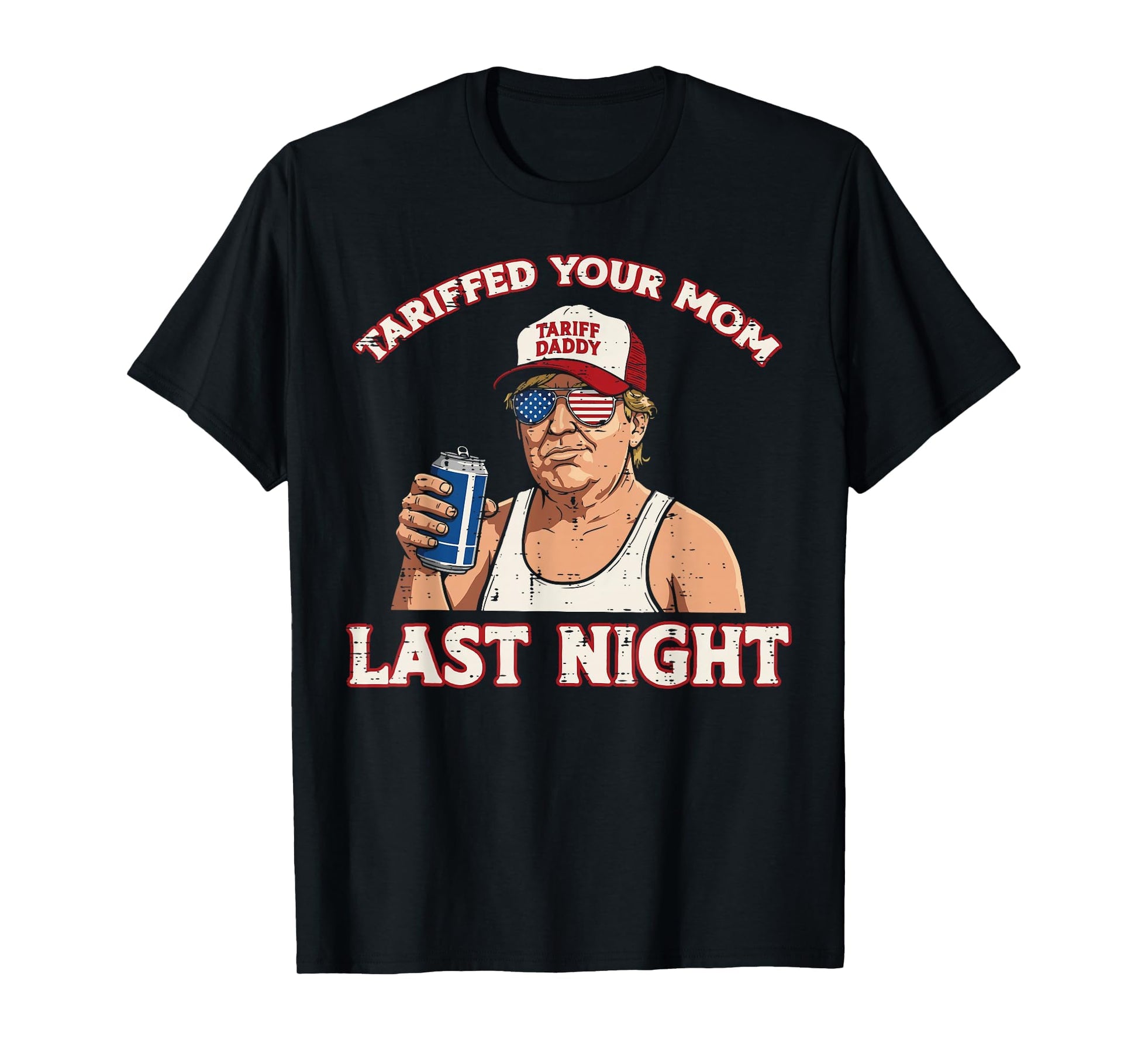 Trump Tariffed Your Mom Last Night T-Shirt - Aesthetic Graphic for Adults - T-Shirt, Sweatshirt, Hoodie