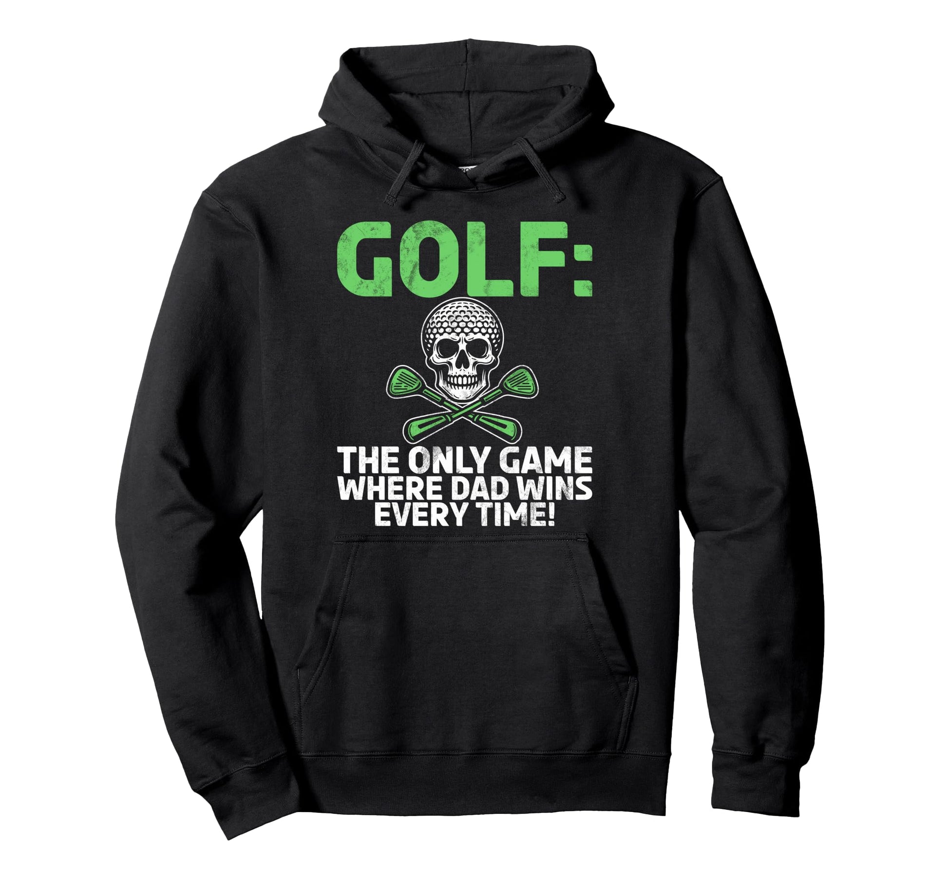 Golf Only Game Where Dad Wins Every Hoodie - Aesthetic Graphic for Adults - T-Shirt, Sweatshirt, Hoodie