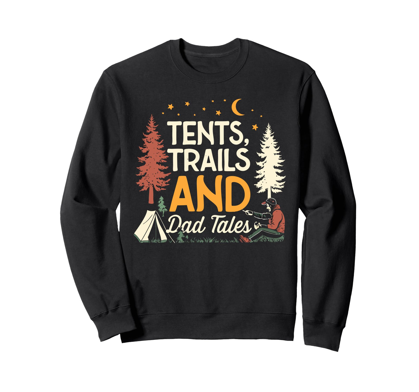 Mountains Campfires And Dad Tales Sweatshirt - Graphic Print Men Women - T-Shirt, Sweatshirt, Hoodie