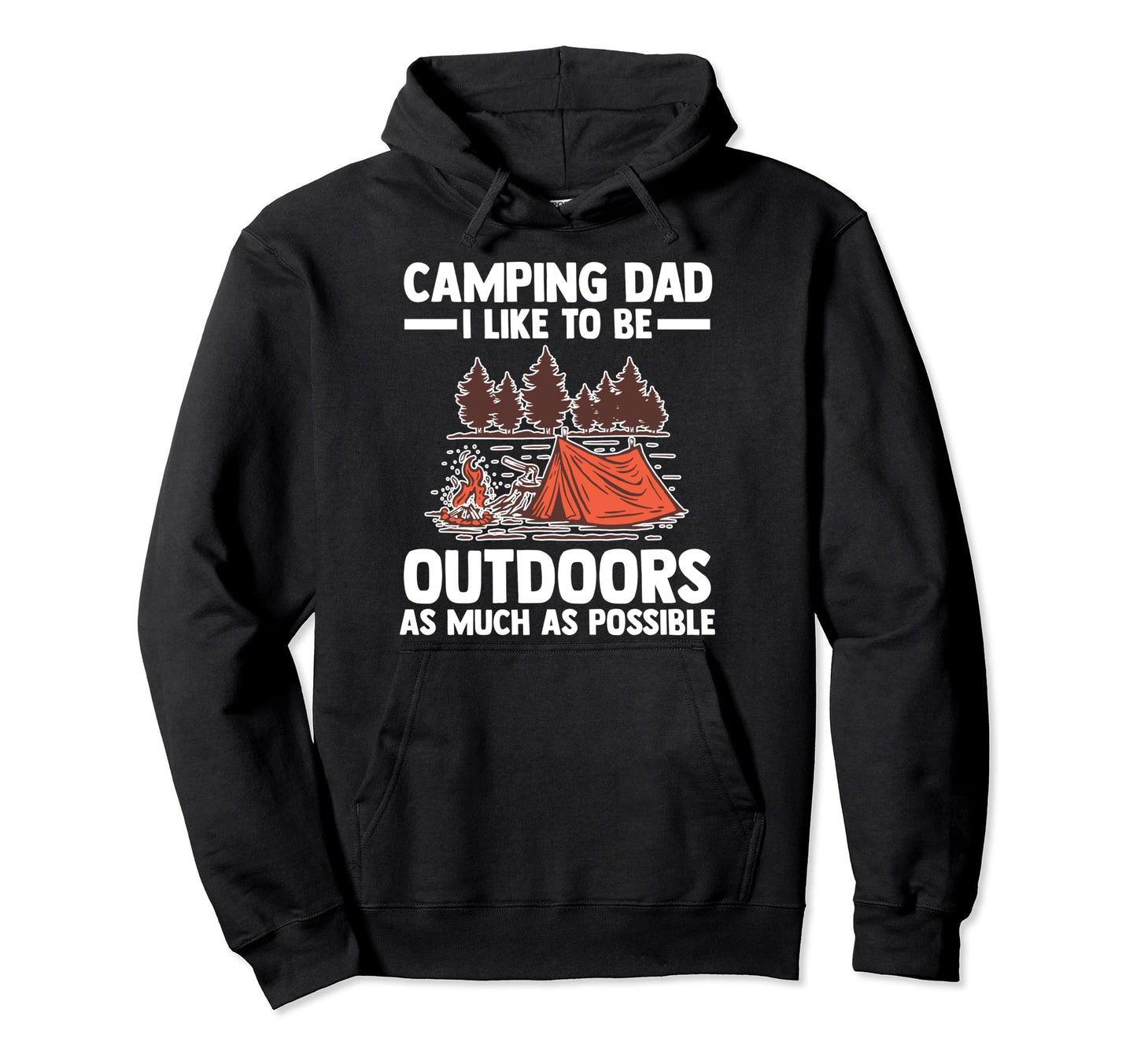 Camping Dad I Like To Be Outdoors Hoodie - Casual Everyday Wear Men Women - T-Shirt, Sweatshirt, Hoodie