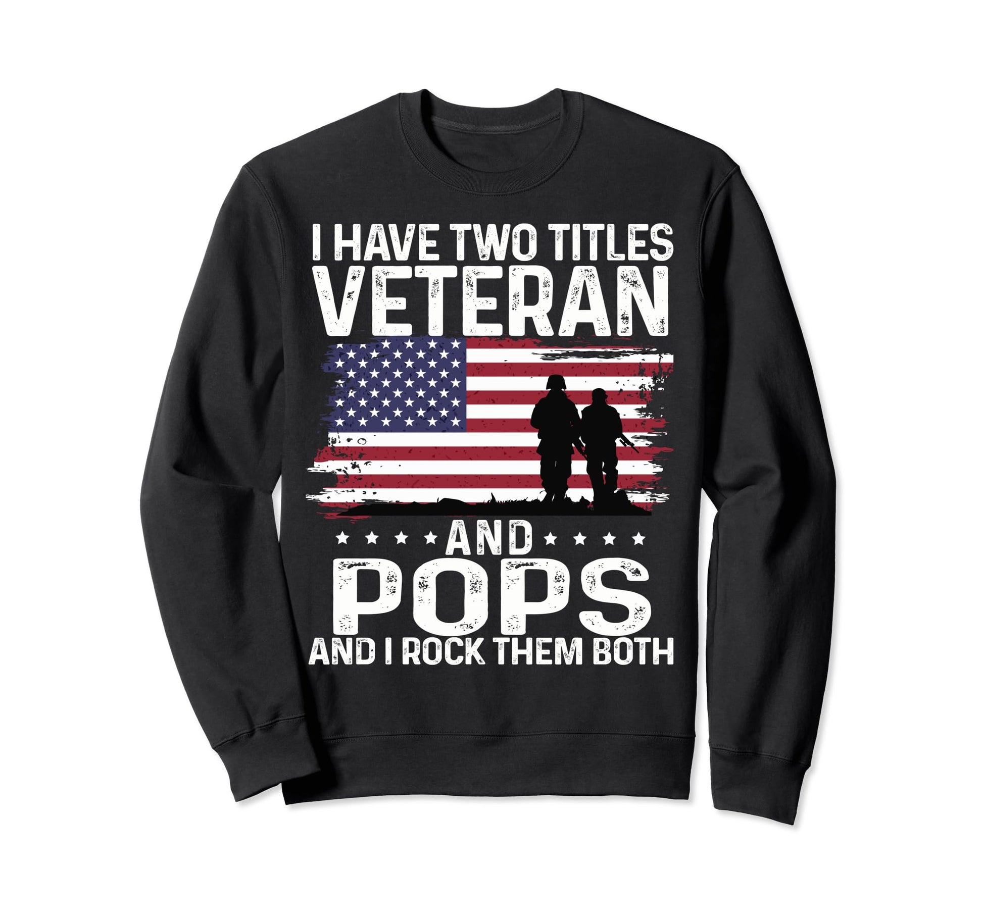 Proud Us Army I Have Two Titles Sweatshirt - Streetwear Style Unisex - T-Shirt, Sweatshirt, Hoodie