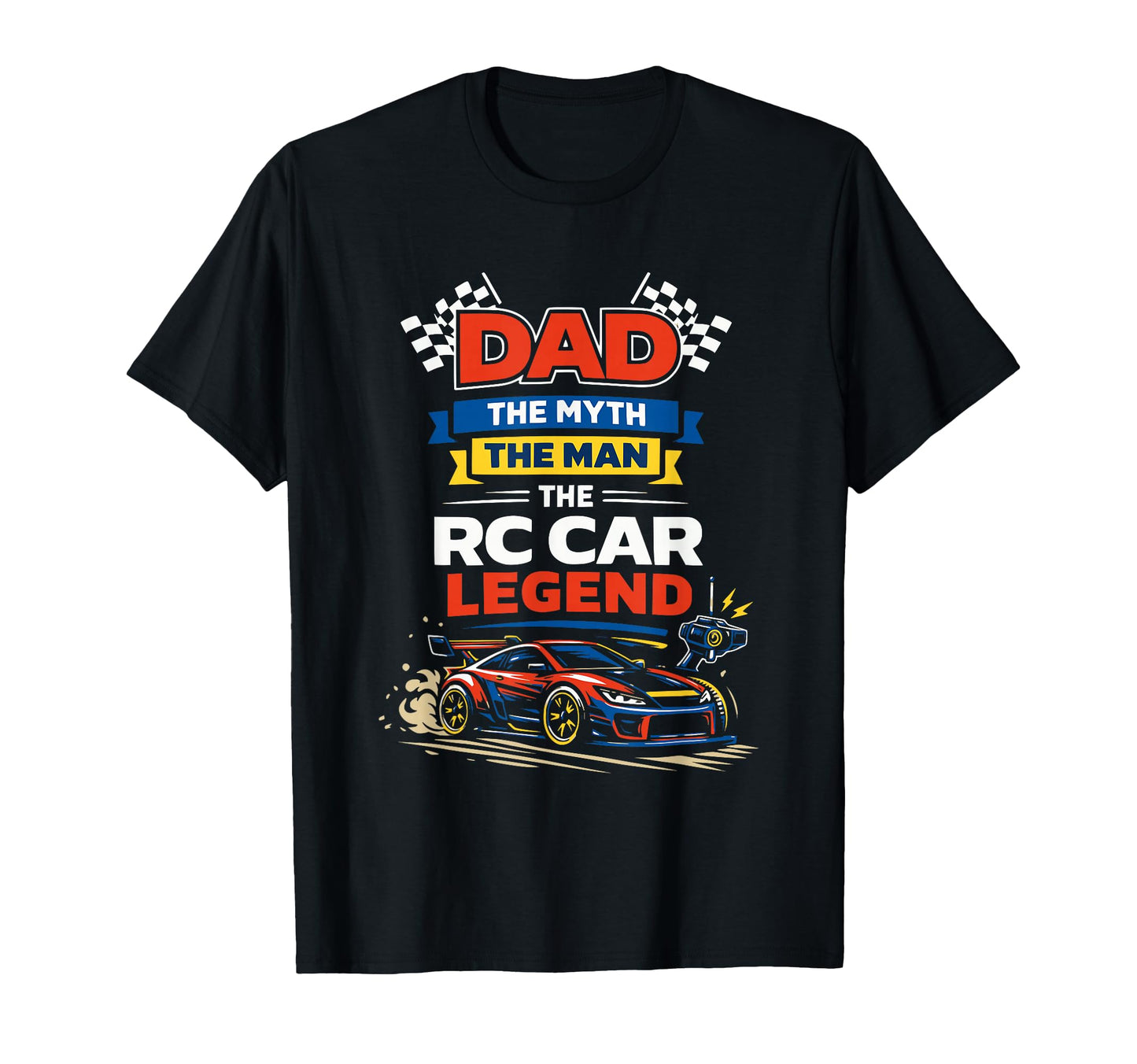 Dad Myth Rc Car Legend T-Shirt - Custom Art Print for Adults - T-Shirt, Sweatshirt, Hoodie