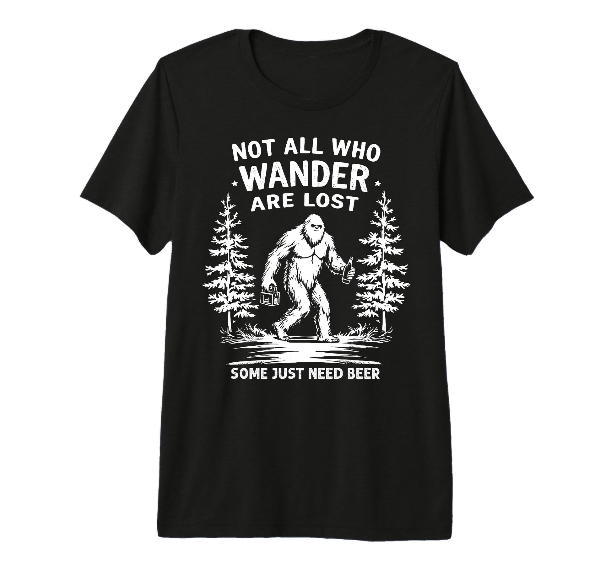 Not All Who Wander Are Lost Some Need T-Shirt - Novelty Apparel Unisex - T-Shirt, Sweatshirt, Hoodie