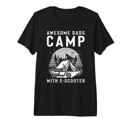 Awesome Dads Camp E Scooter Tri T-Shirt - Casual Everyday Wear Men Women - T-Shirt, Sweatshirt, Hoodie