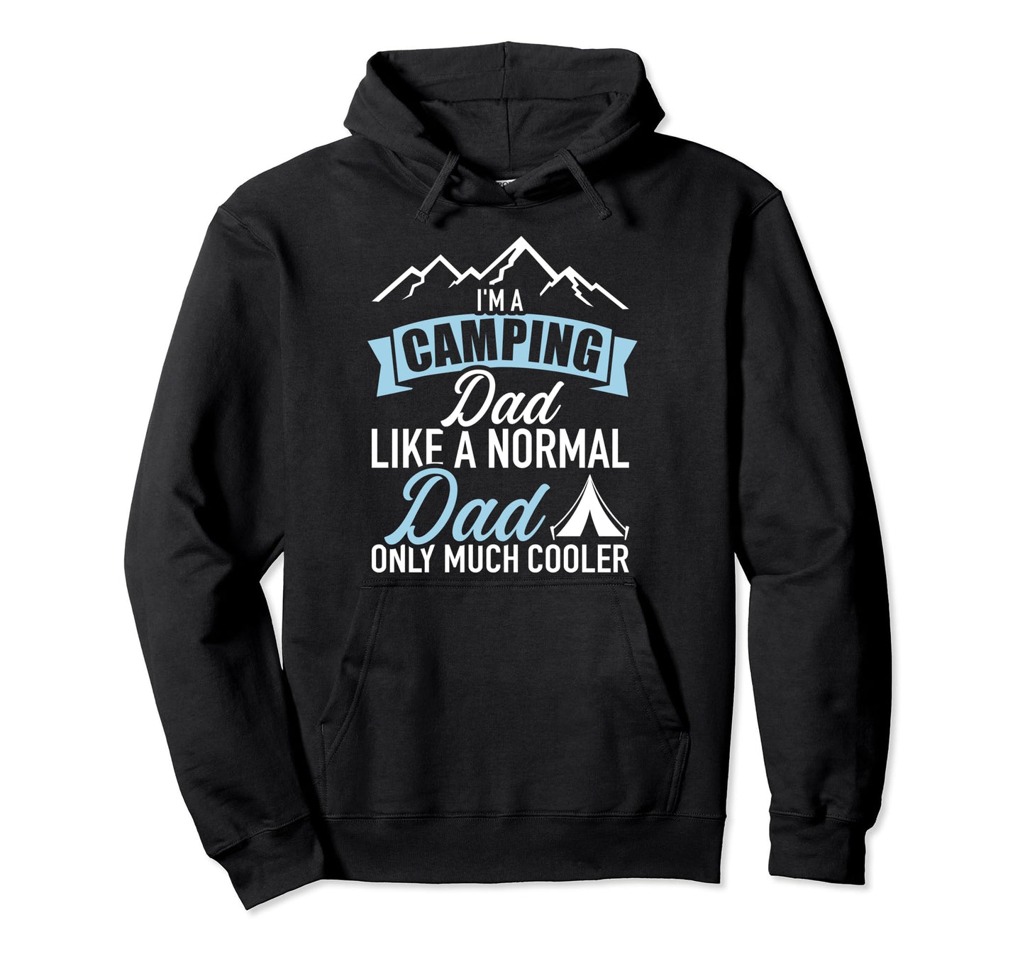 Im Camping Dad Hoodie - Novelty Apparel Men Women - T-Shirt, Sweatshirt, Hoodie