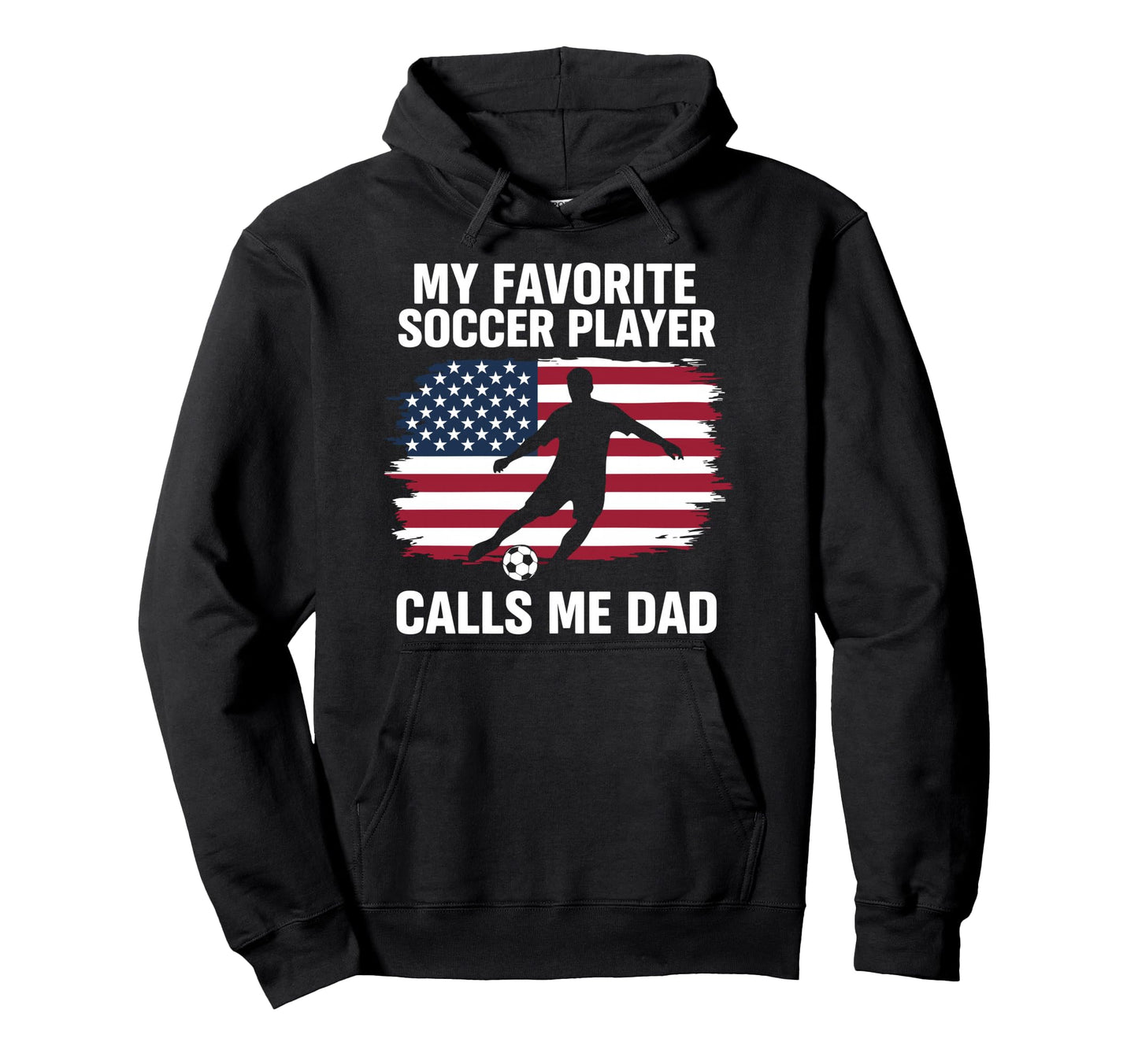 My Favorite Soccer Player Calls Me Dad Hoodie - Aesthetic Graphic Men Women - T-Shirt, Sweatshirt, Hoodie
