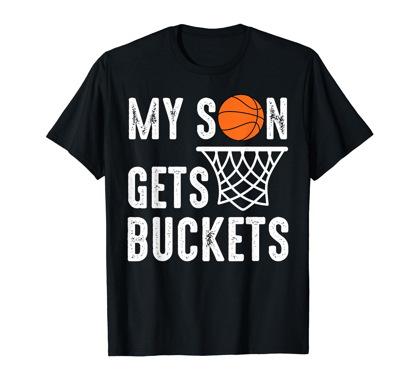 My Son Gets Buckets Matching Mom Dad T-Shirt - Streetwear Style Men Women - T-Shirt, Sweatshirt, Hoodie