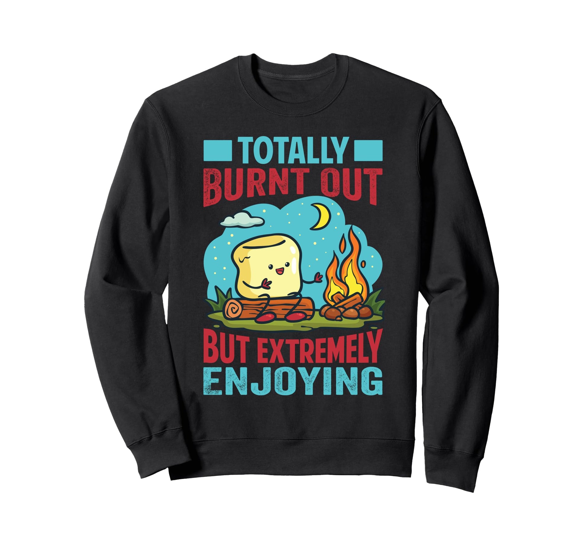 Totally Burnt Out But Extremely Sweatshirt - Aesthetic Graphic for Adults - T-Shirt, Sweatshirt, Hoodie