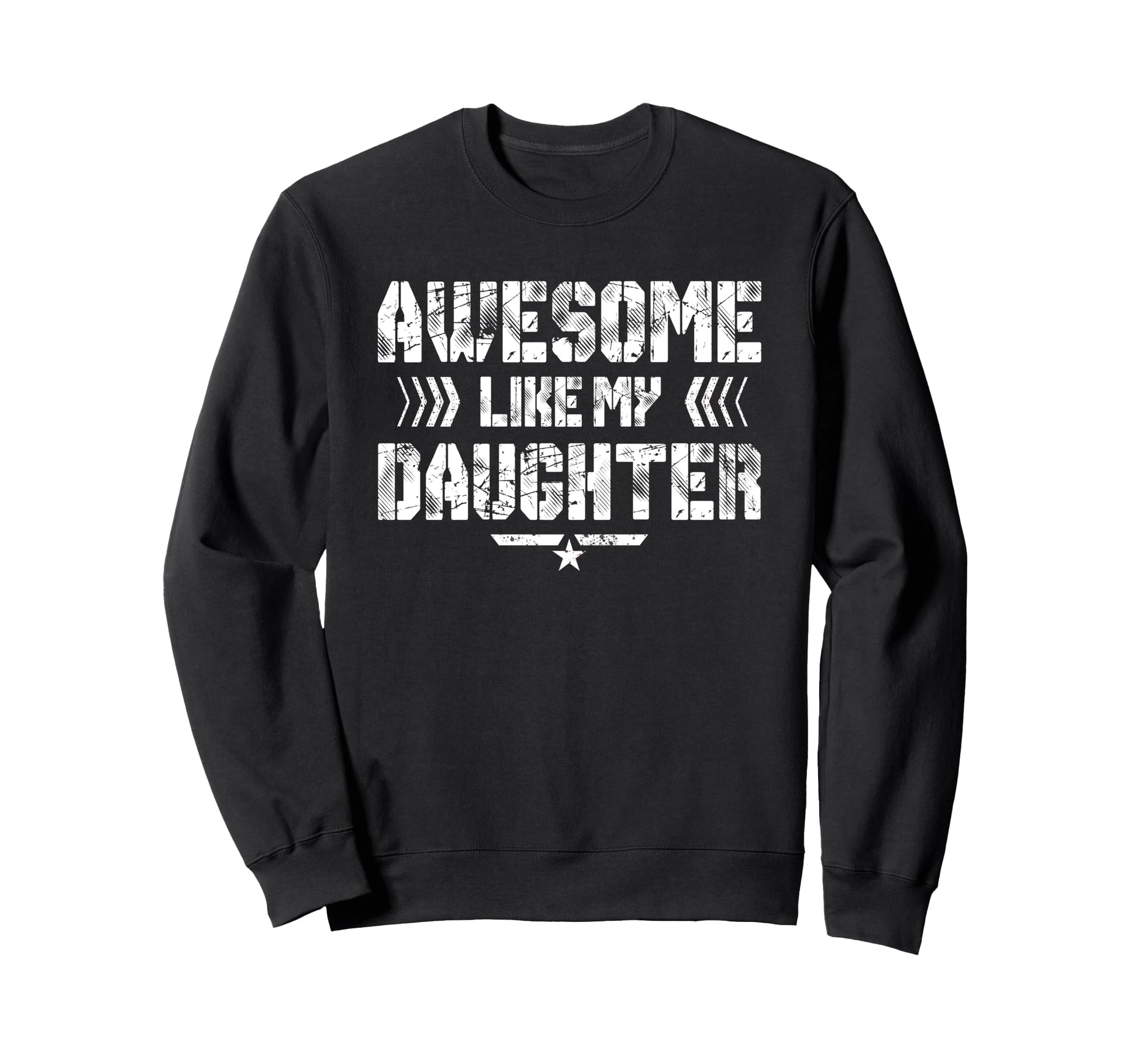 Awesome Like My Daughter Funny Dad Sweatshirt - Graphic Print Unisex - T-Shirt, Sweatshirt, Hoodie