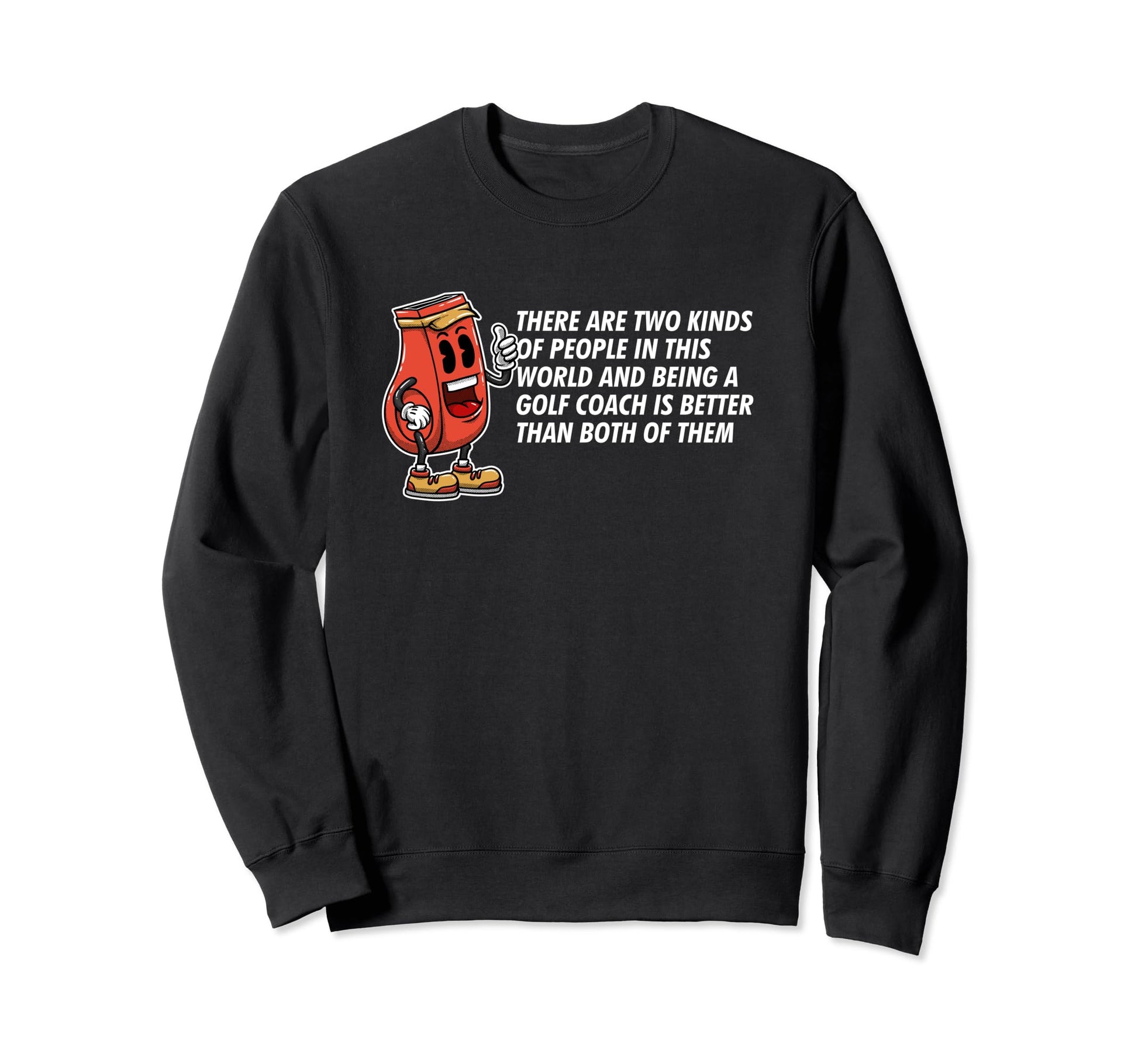 Being Golf Coach Is Better Funny Sweatshirt - Unique Graphic Men Women - T-Shirt, Sweatshirt, Hoodie