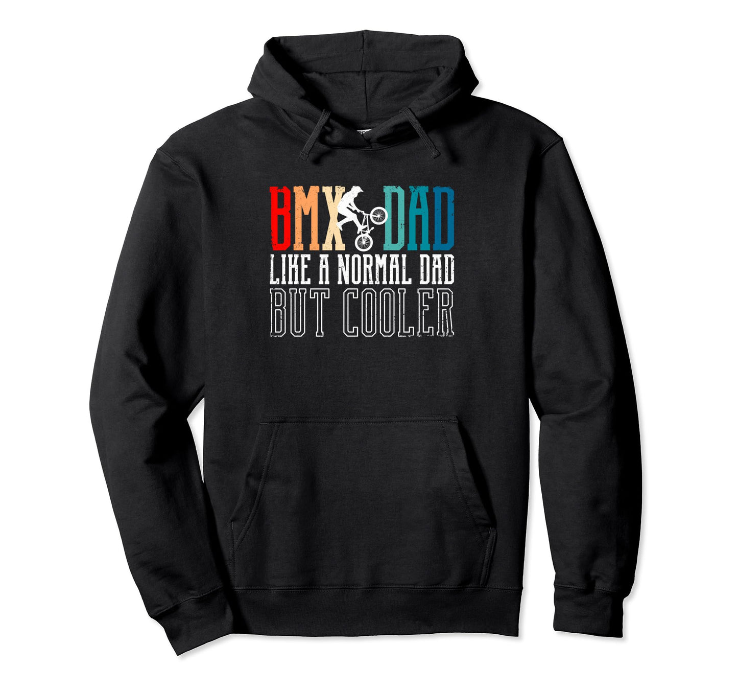 Bmx Dad Like Normal Dad But Cooler Fathers Hoodie - Unique Graphic Unisex - T-Shirt, Sweatshirt, Hoodie
