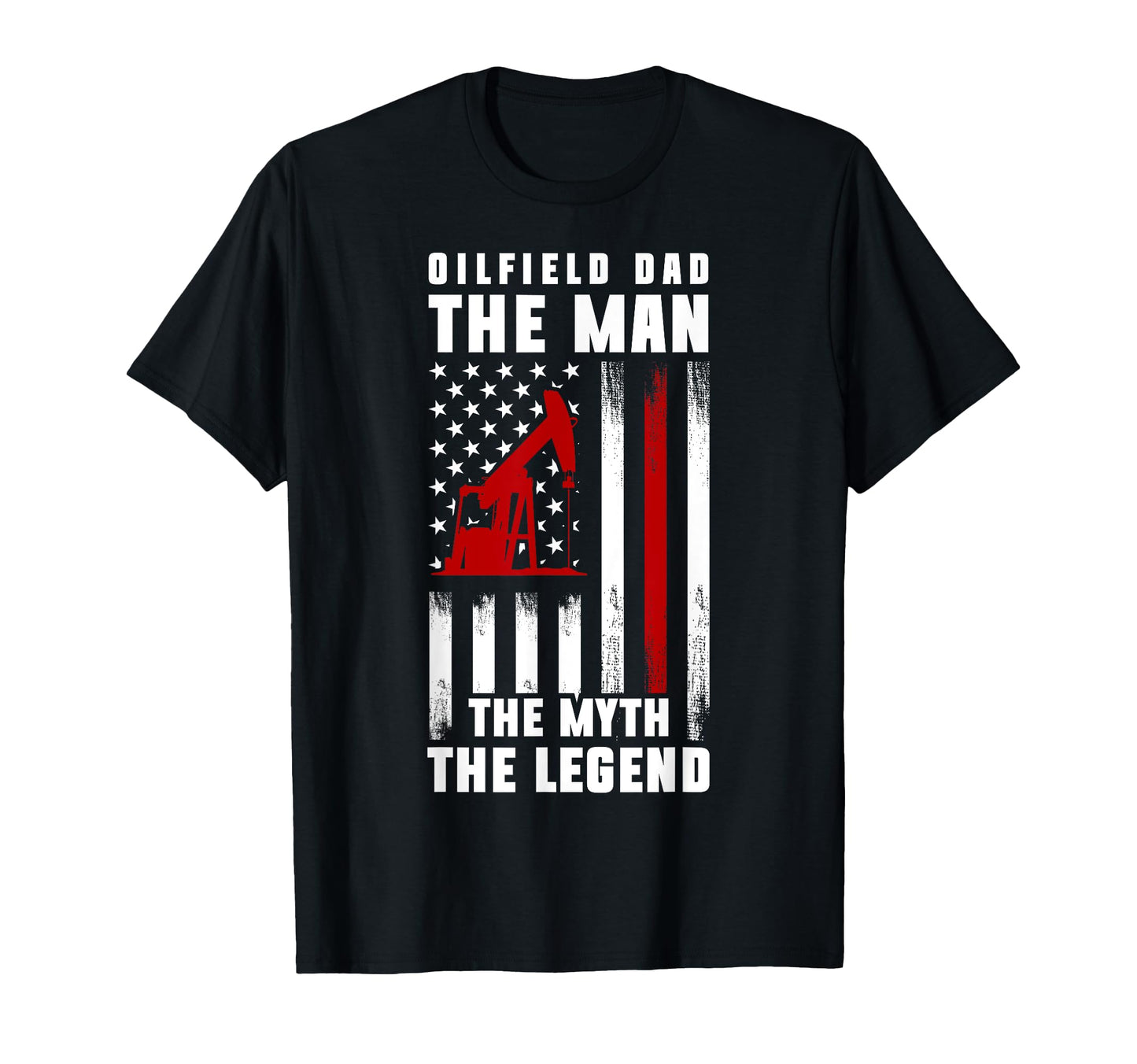 Oilfield Dad Myth Legend Fathers Day T-Shirt - Graphic Print Men Women - T-Shirt, Sweatshirt, Hoodie