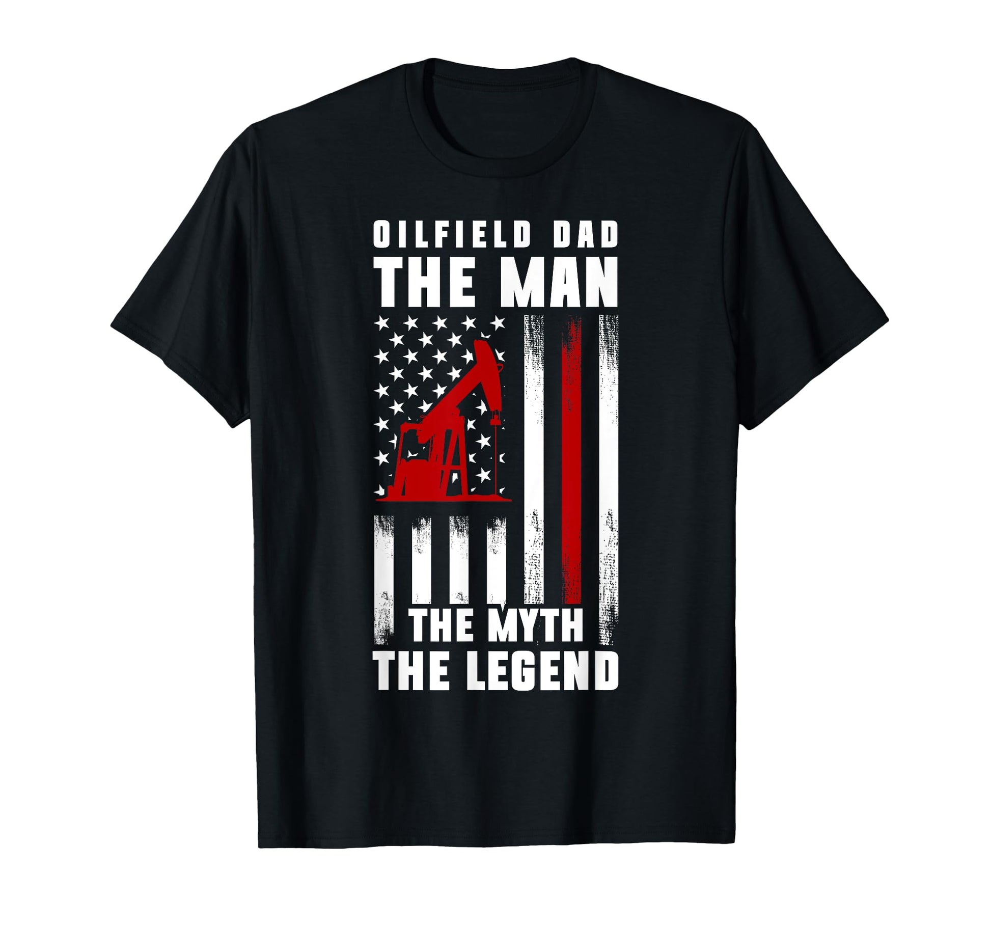 Oilfield Dad Myth Legend Fathers Day T-Shirt - Graphic Print Men Women - T-Shirt, Sweatshirt, Hoodie