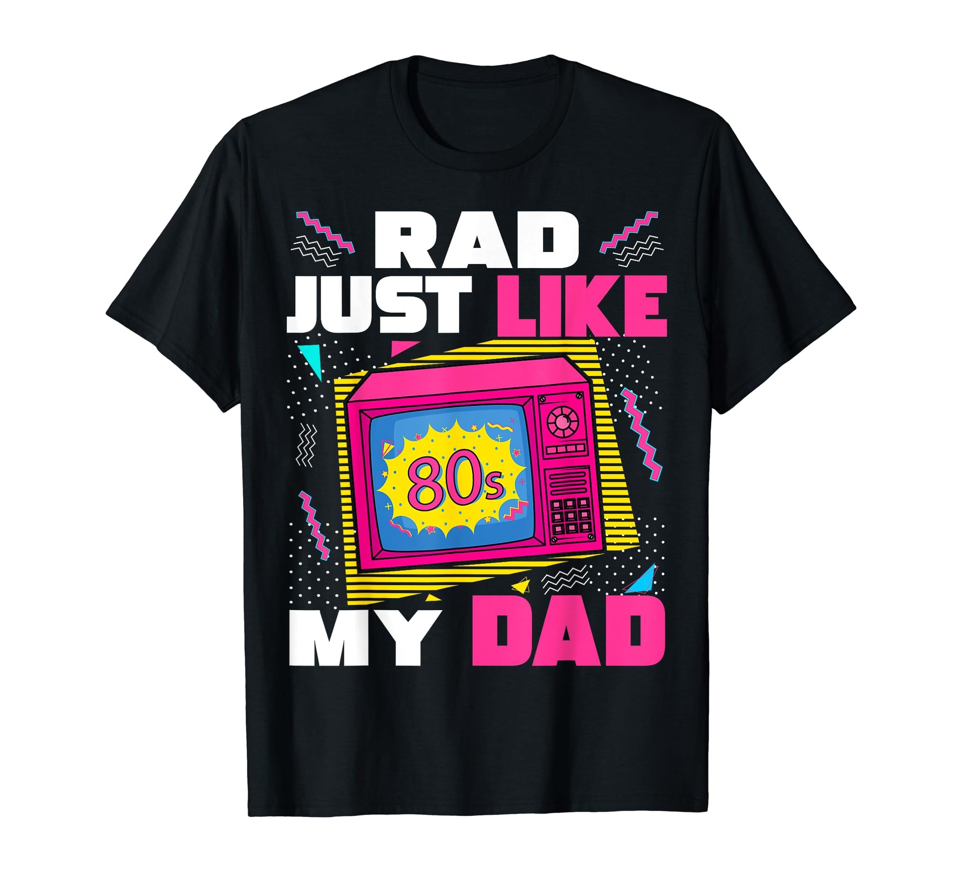 Rad Just Like My Dad 80S Aesthetic T-Shirt - Aesthetic Graphic Unisex - T-Shirt, Sweatshirt, Hoodie