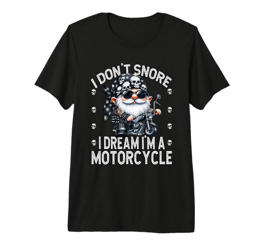 Biker Dad Gnome I Dont Snore I Dream Im T-Shirt - Trendy Graphic Unisex - T-Shirt, Sweatshirt, Hoodie