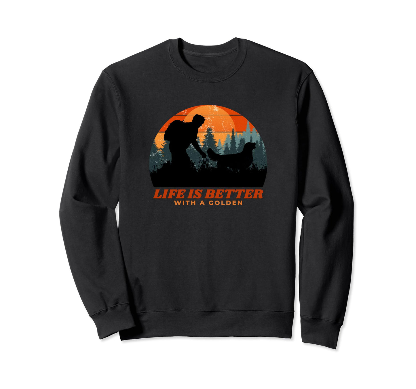 Life Is Better Golden Retriever Funny Sweatshirt - Graphic Print Unisex - T-Shirt, Sweatshirt, Hoodie