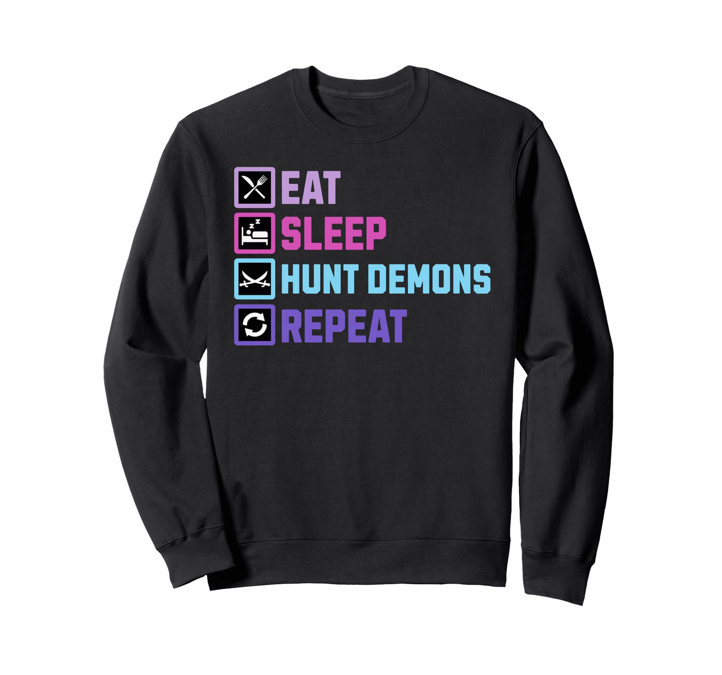 Eat Sleep Hunt Demons Repeat Sweatshirt - Aesthetic Graphic Men Women - T-Shirt, Sweatshirt, Hoodie