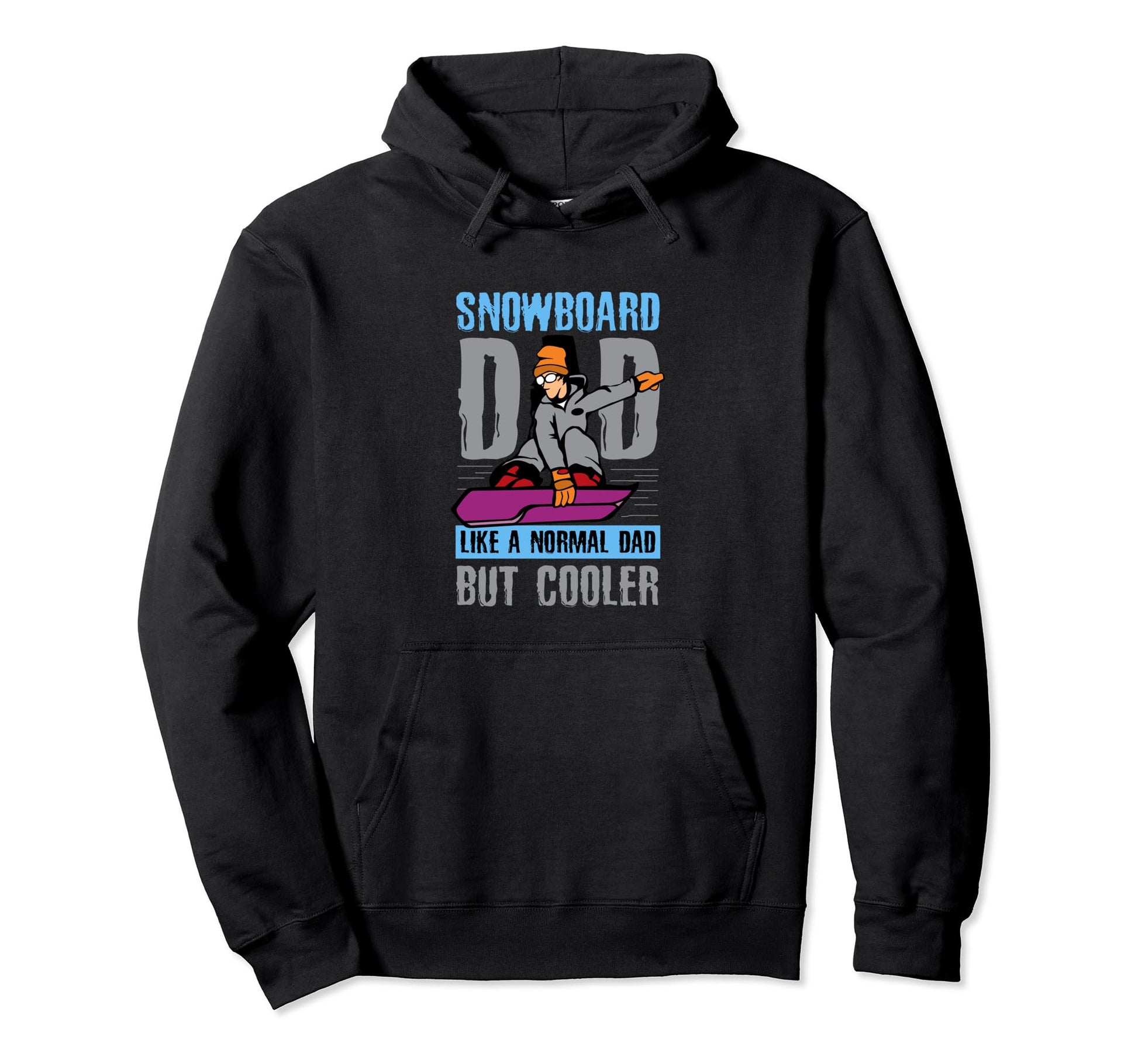 Snowboard Dad Like Normal Dad But Hoodie - Unique Graphic for Adults - T-Shirt, Sweatshirt, Hoodie