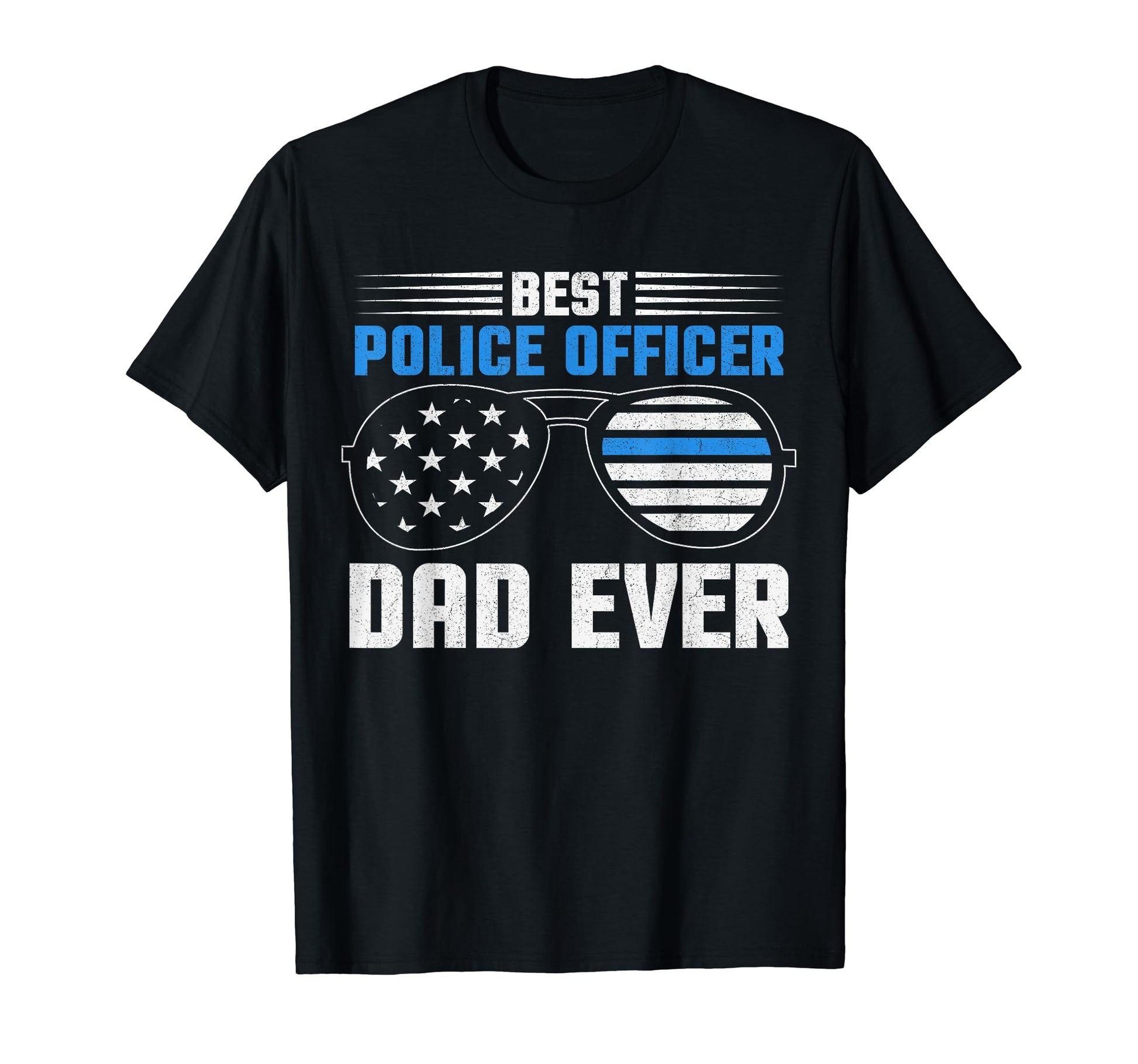 Best Police Officer Dad Ever Fathers T-Shirt - Novelty Apparel Men Women - T-Shirt, Sweatshirt, Hoodie