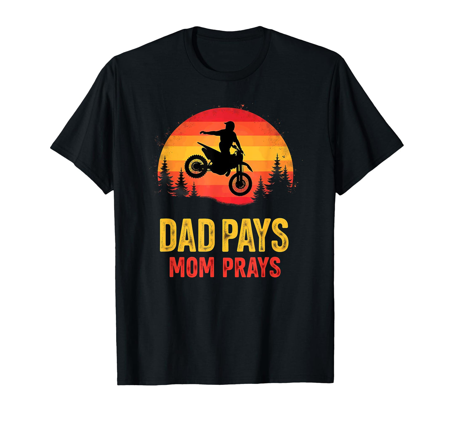 Dirt Bike Motocross Biker Dad Pays Mom T-Shirt - Graphic Print for Adults - T-Shirt, Sweatshirt, Hoodie