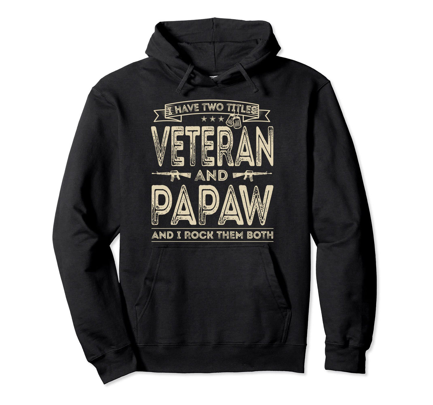 I Have Two Titles Veteran And Papaw Hoodie - Novelty Apparel for Adults - T-Shirt, Sweatshirt, Hoodie