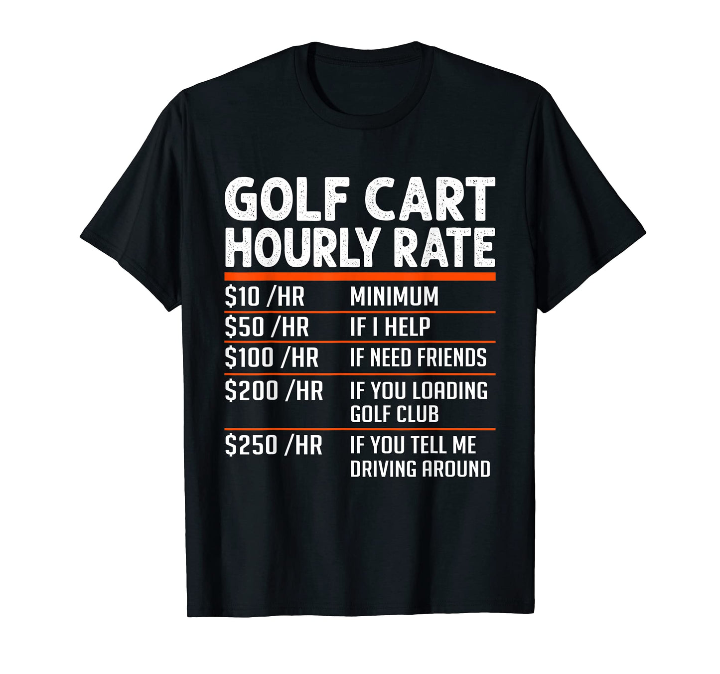 Funny Golf Cart Hourly Rate Golfer Dad T-Shirt - Aesthetic Graphic Unisex - T-Shirt, Sweatshirt, Hoodie