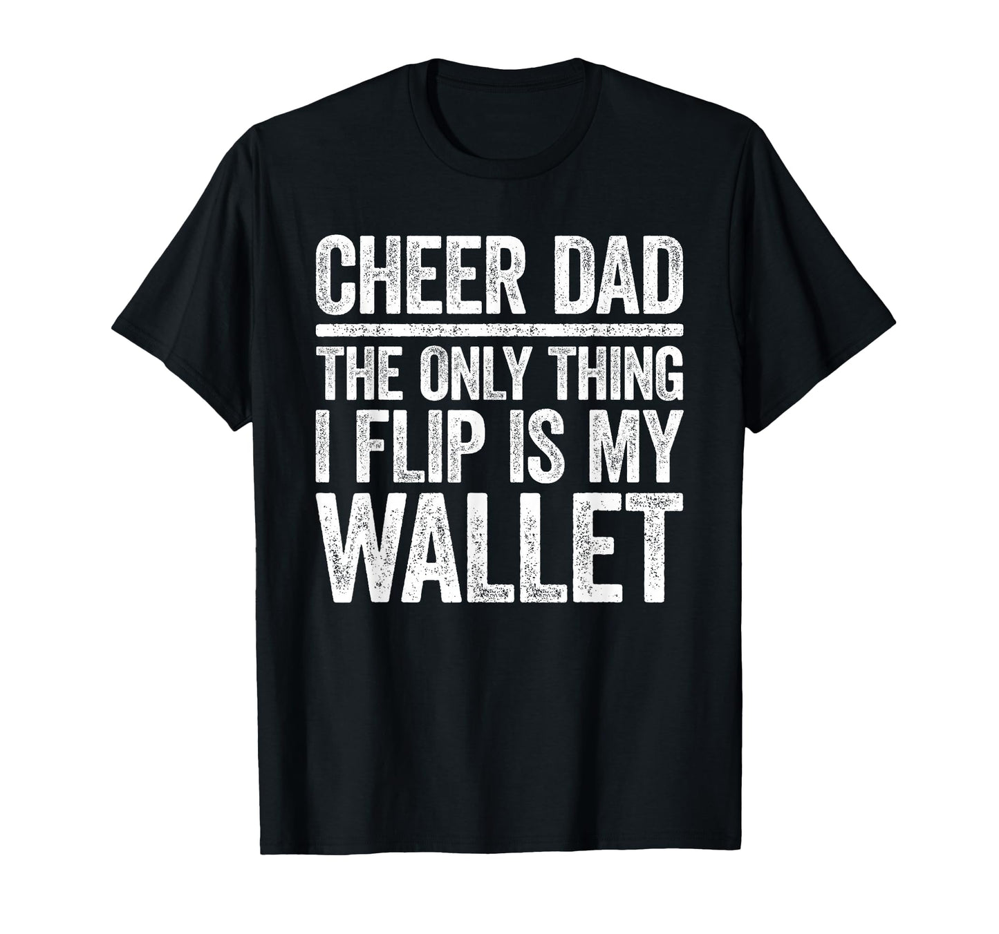 Cheer Dad Only Thing I Flip Is My Wallet T-Shirt - Minimalist Print Unisex - T-Shirt, Sweatshirt, Hoodie