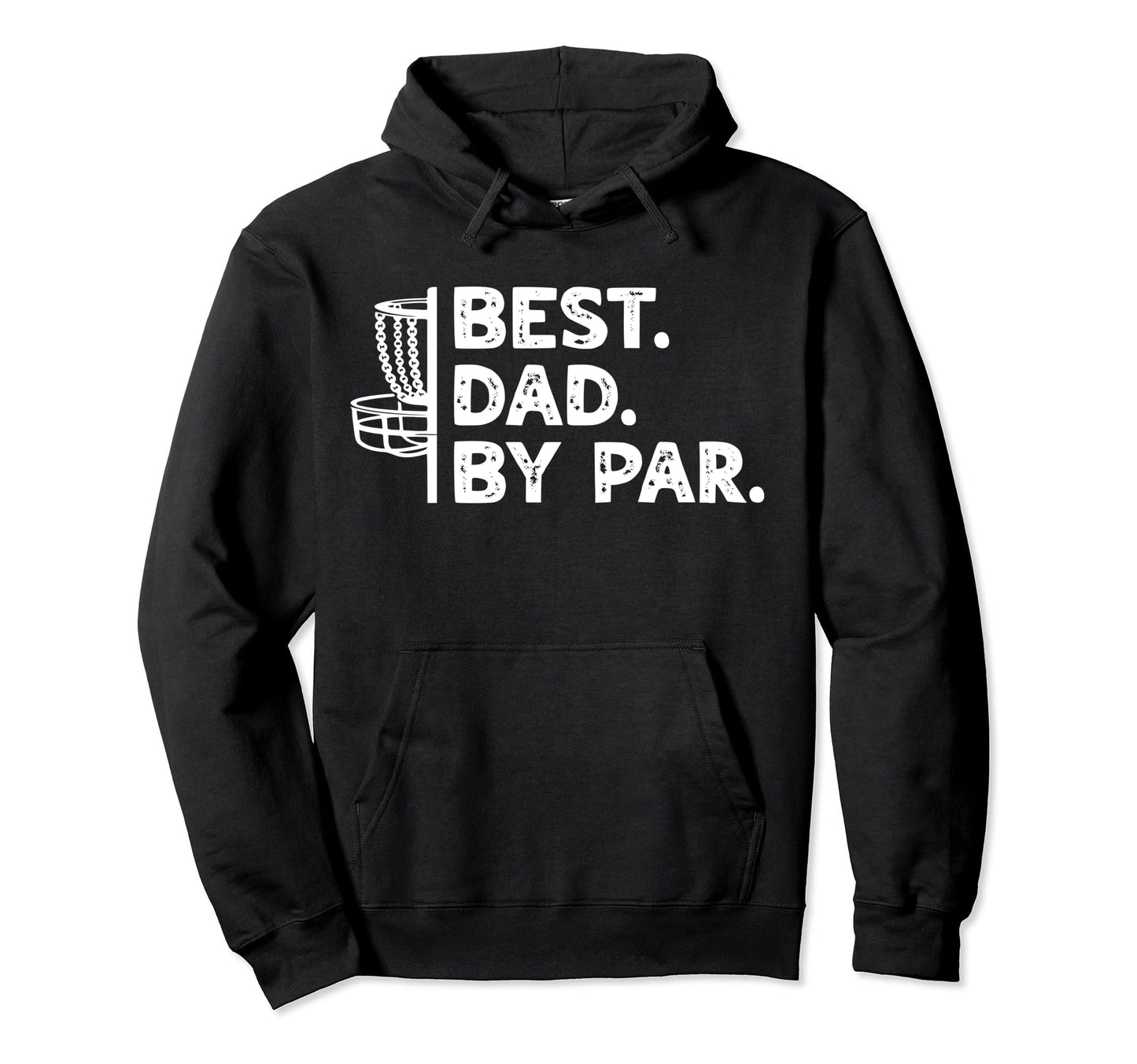 Best Dad Par Funny Disc Golfing Father Hoodie - Trendy Graphic Unisex - T-Shirt, Sweatshirt, Hoodie