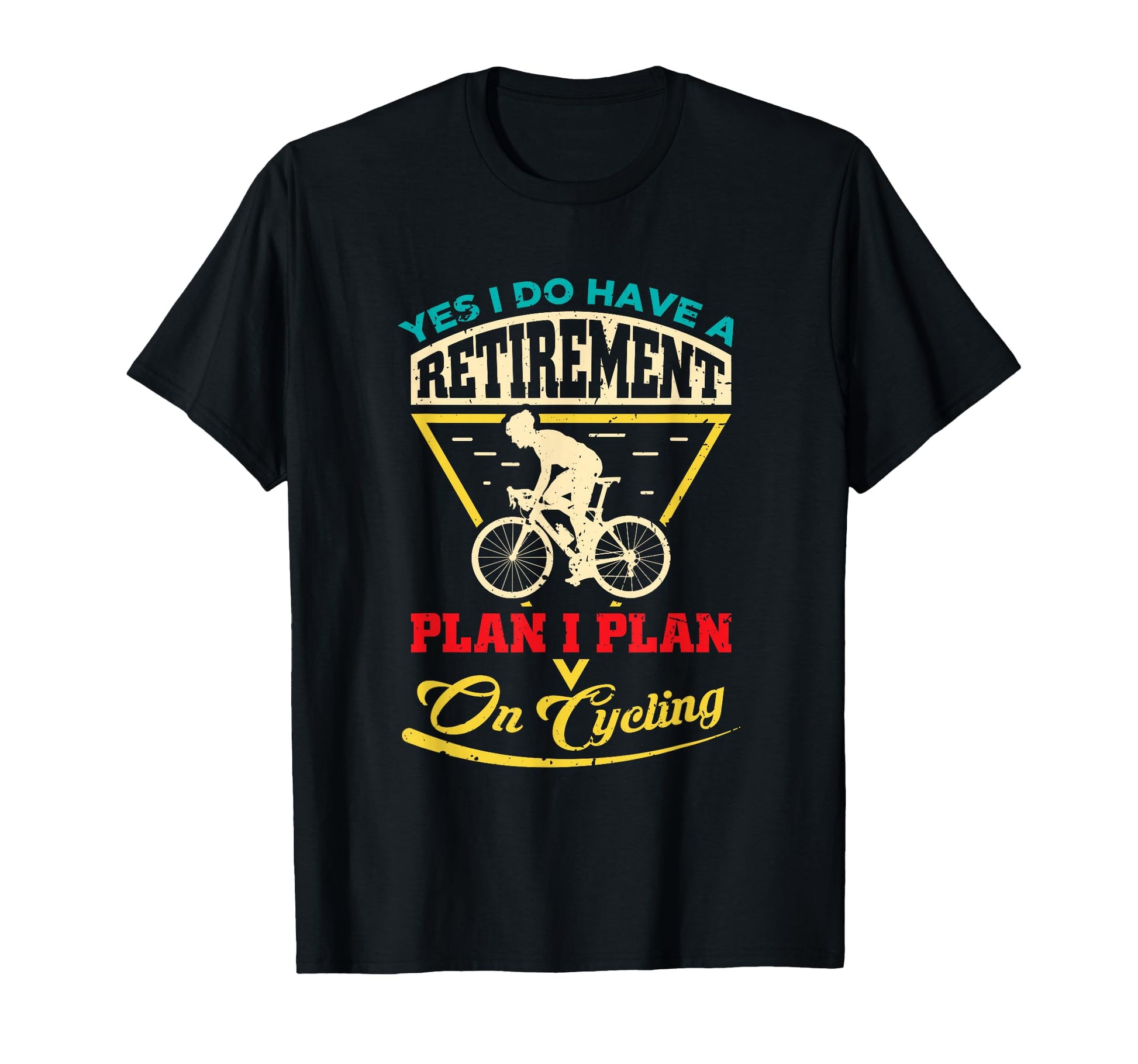 Yes I Do Have Retirement Plan T-Shirt - Casual Everyday Wear for Adults - T-Shirt, Sweatshirt, Hoodie
