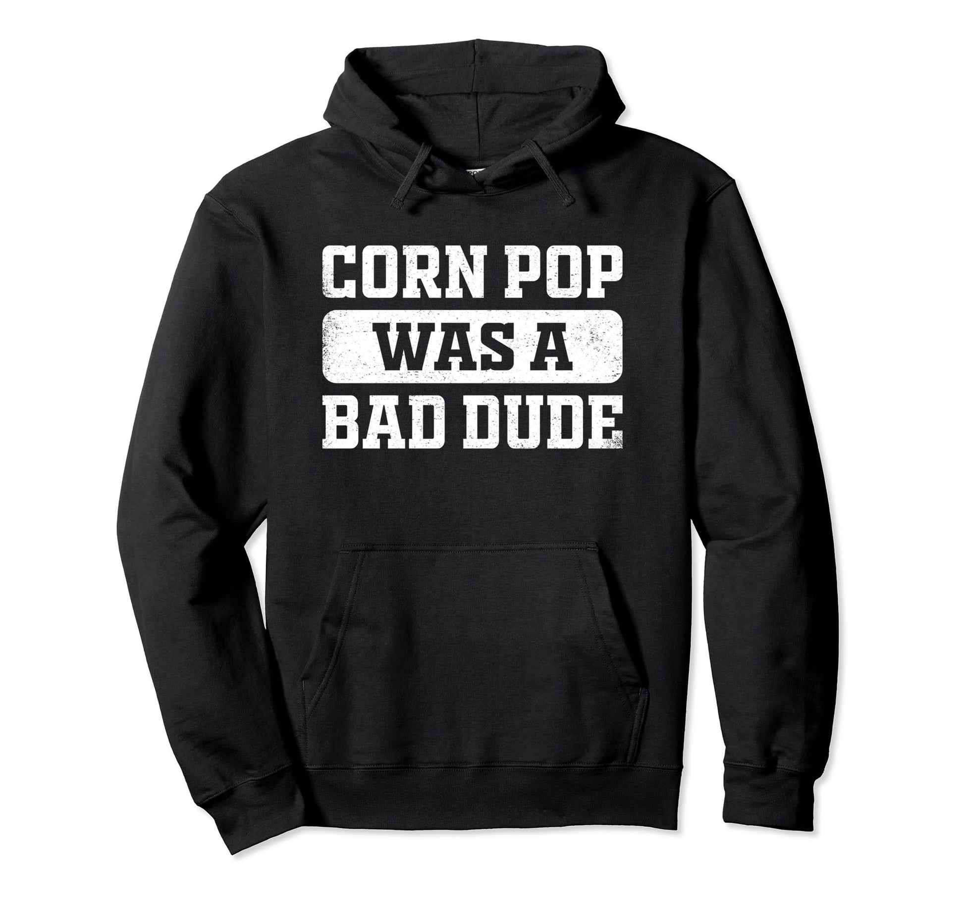 Corn Pop Was Bad Dude Funny Sarcastic Hoodie - Minimalist Print Unisex - T-Shirt, Sweatshirt, Hoodie