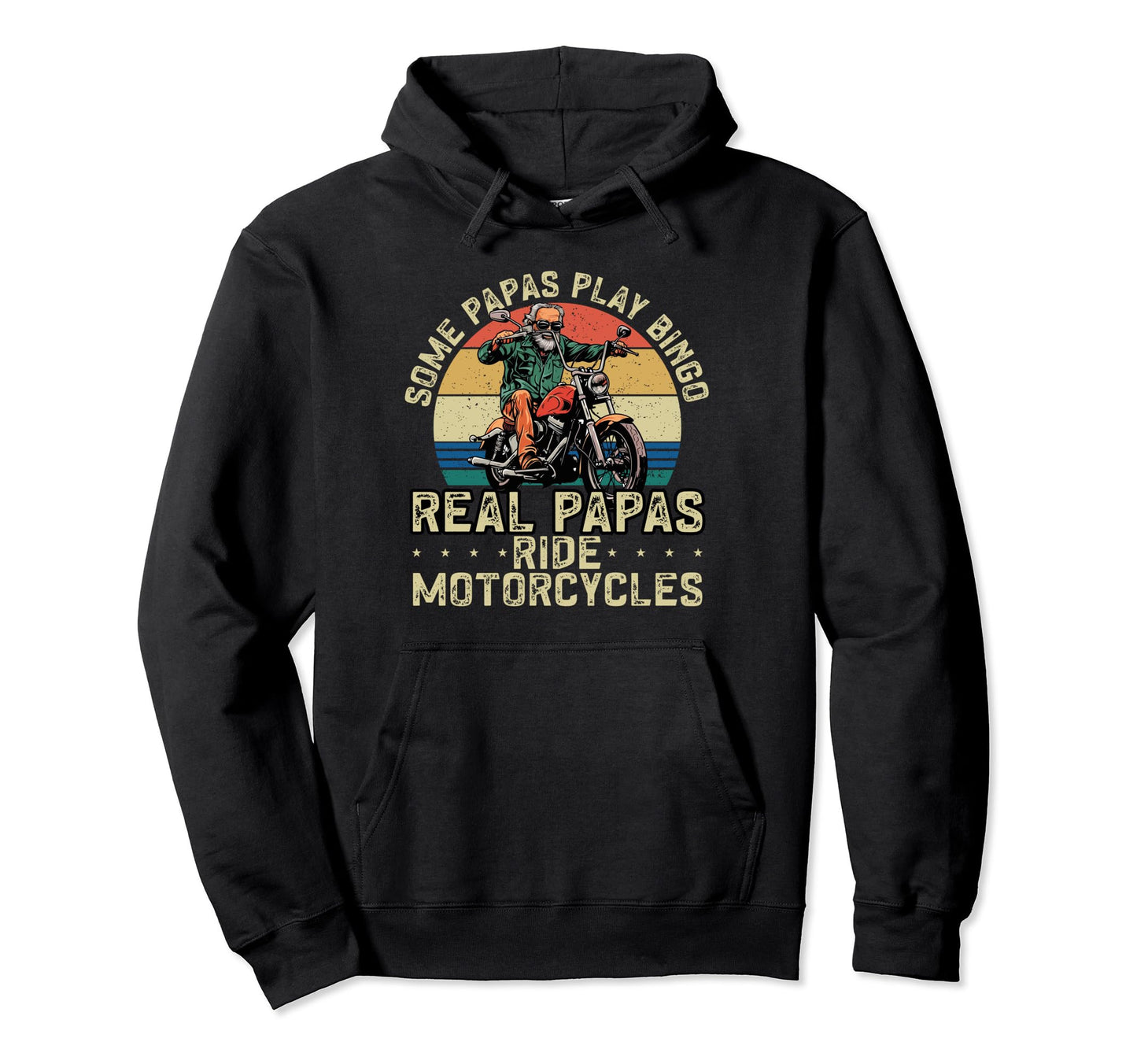 Some Papas Play Bingo Real Papas Ride Hoodie - Novelty Apparel Men Women - T-Shirt, Sweatshirt, Hoodie
