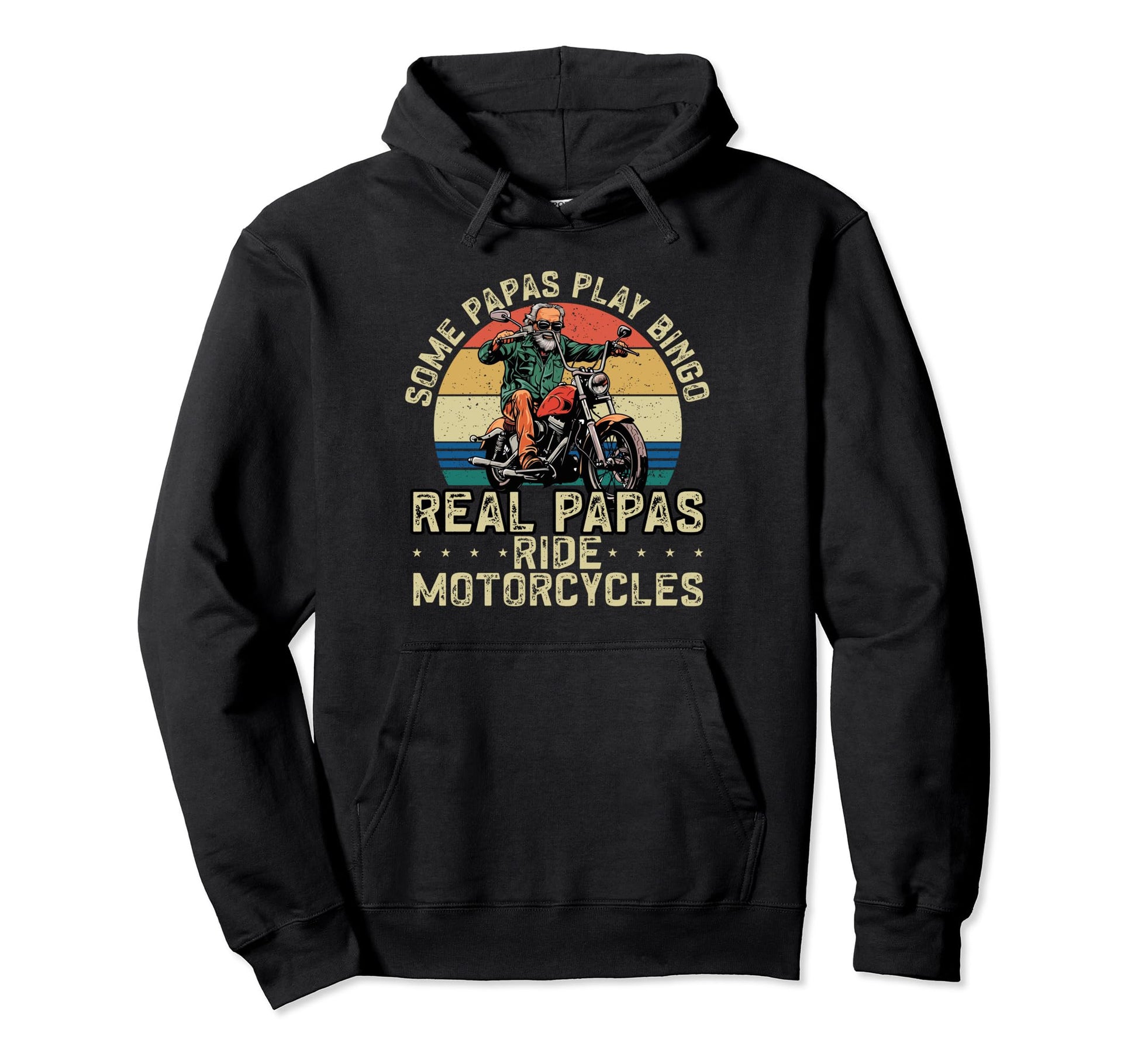 Some Papas Play Bingo Real Papas Ride Hoodie - Novelty Apparel Men Women - T-Shirt, Sweatshirt, Hoodie