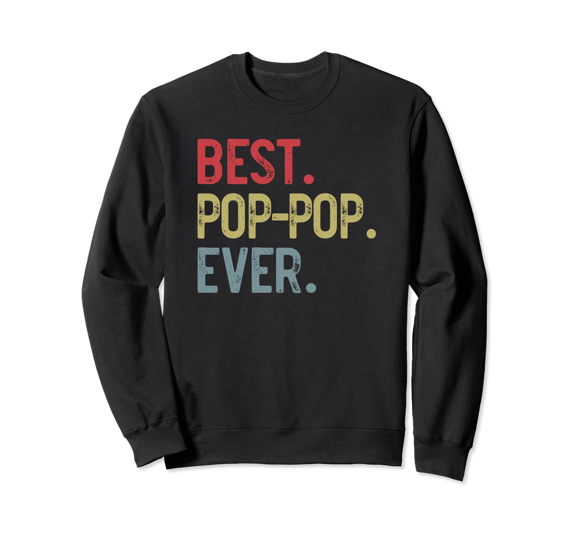 Mens Best Pop Pop Ever Fathers Day Sweatshirt - Custom Art Print Unisex - T-Shirt, Sweatshirt, Hoodie