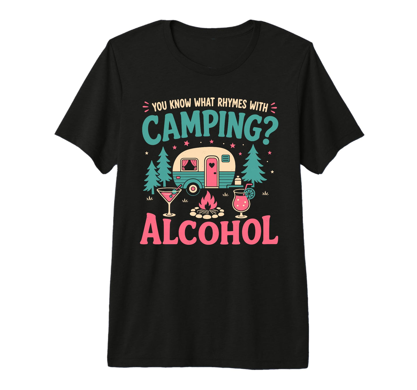 You Know What Rhymes Camping Alcohol T-Shirt - Trendy Graphic Men Women - T-Shirt, Sweatshirt, Hoodie