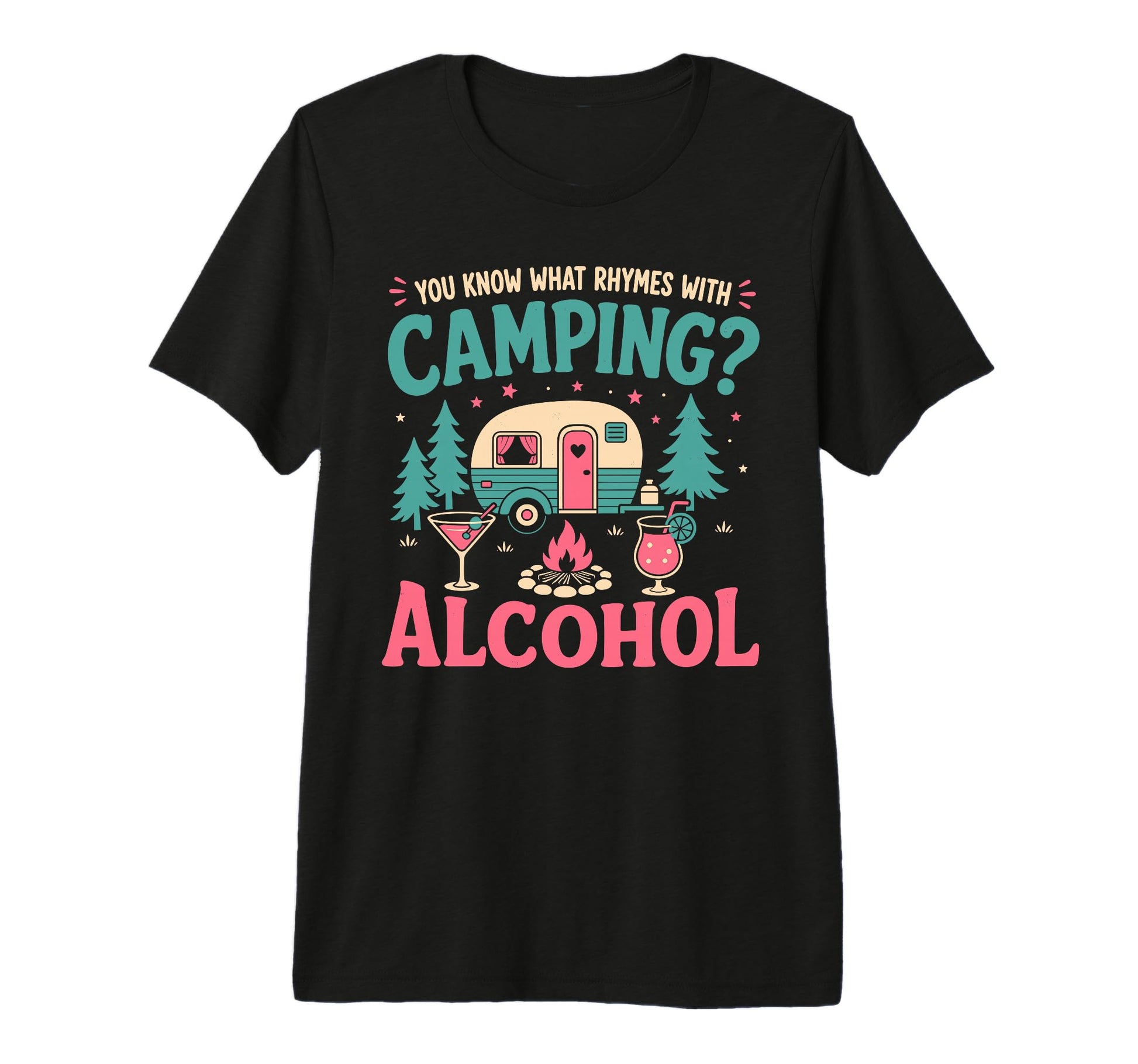 You Know What Rhymes Camping Alcohol T-Shirt - Trendy Graphic Men Women - T-Shirt, Sweatshirt, Hoodie