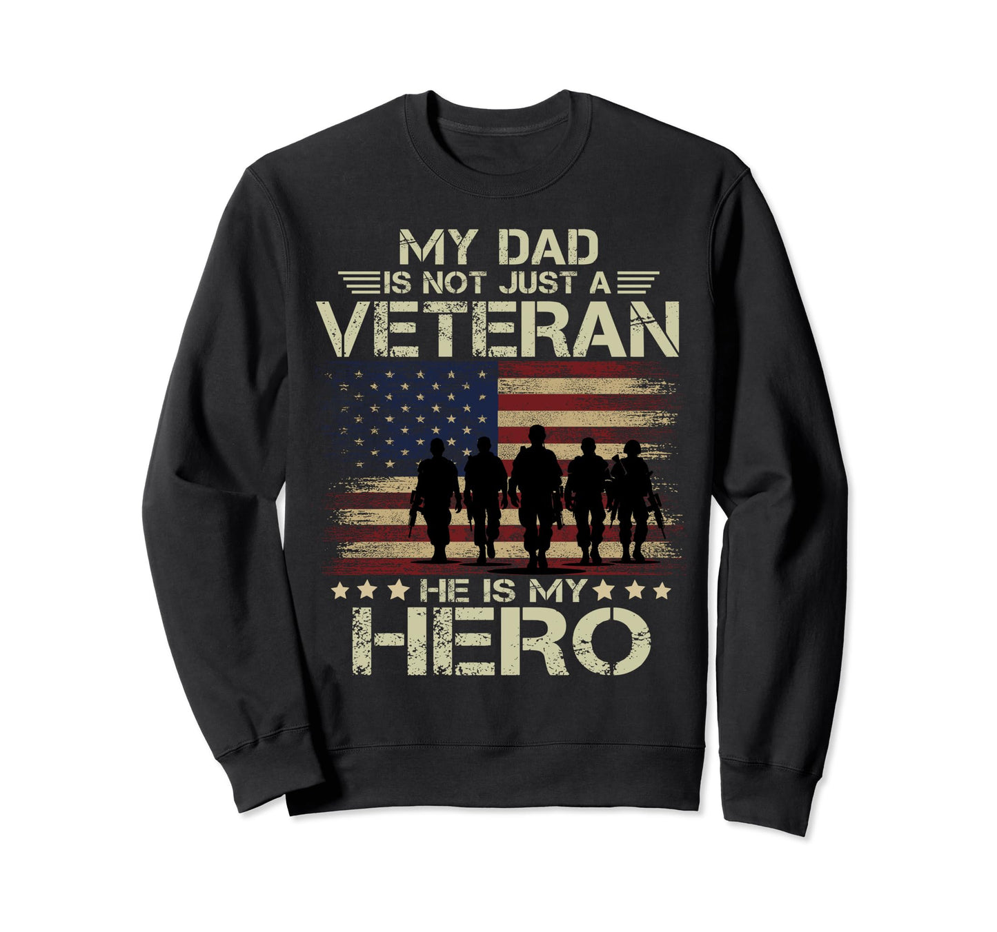 My Dad Is Not Just Veteran He Sweatshirt - Casual Everyday Wear for Adults - T-Shirt, Sweatshirt, Hoodie