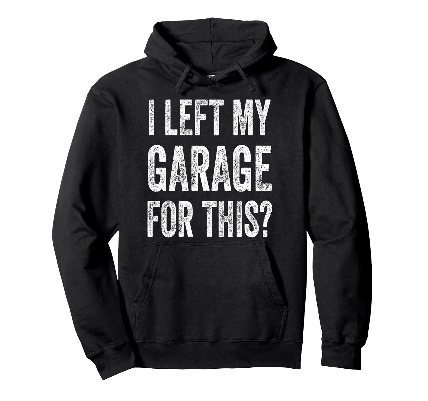 I Left My Garage This Funny Mechanic Hoodie - Aesthetic Graphic for Adults - T-Shirt, Sweatshirt, Hoodie