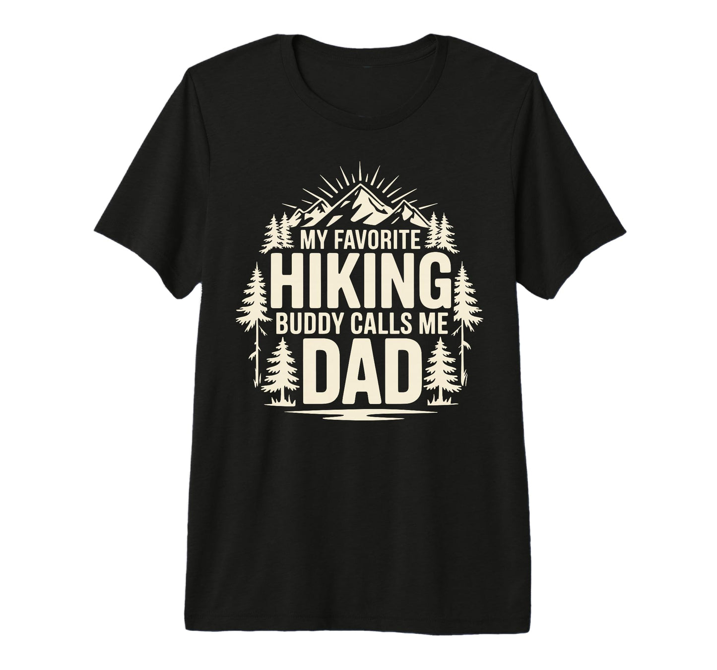 My Favorite Hiking Buddy Calls Me Dad Tri T-Shirt - Graphic Print Unisex - T-Shirt, Sweatshirt, Hoodie