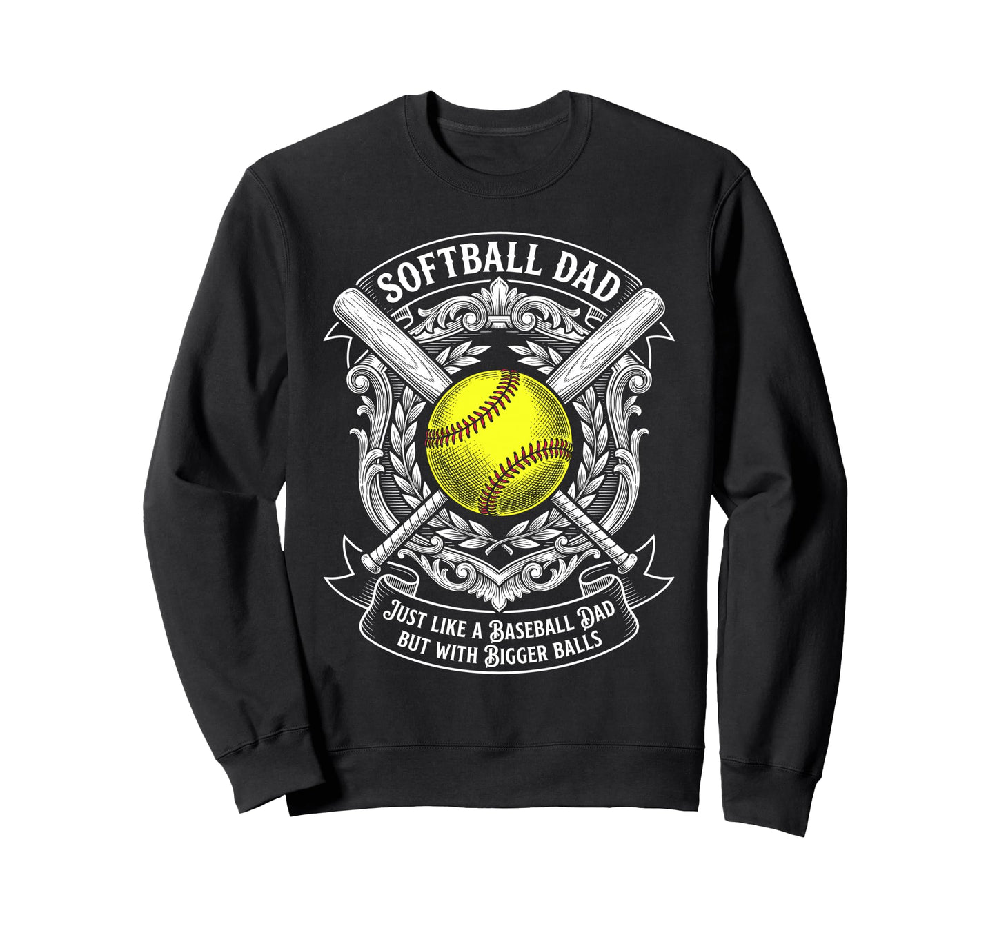 Softball Dad Like Baseball But Sweatshirt - Custom Art Print Men Women - T-Shirt, Sweatshirt, Hoodie
