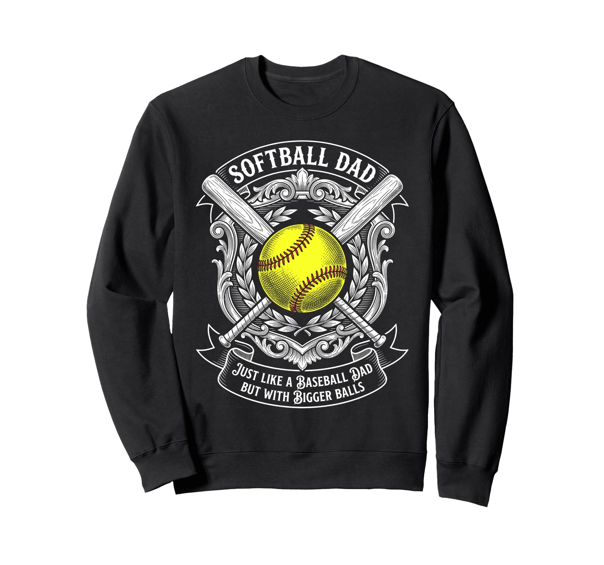 Softball Dad Like Baseball But Sweatshirt - Custom Art Print Men Women - T-Shirt, Sweatshirt, Hoodie