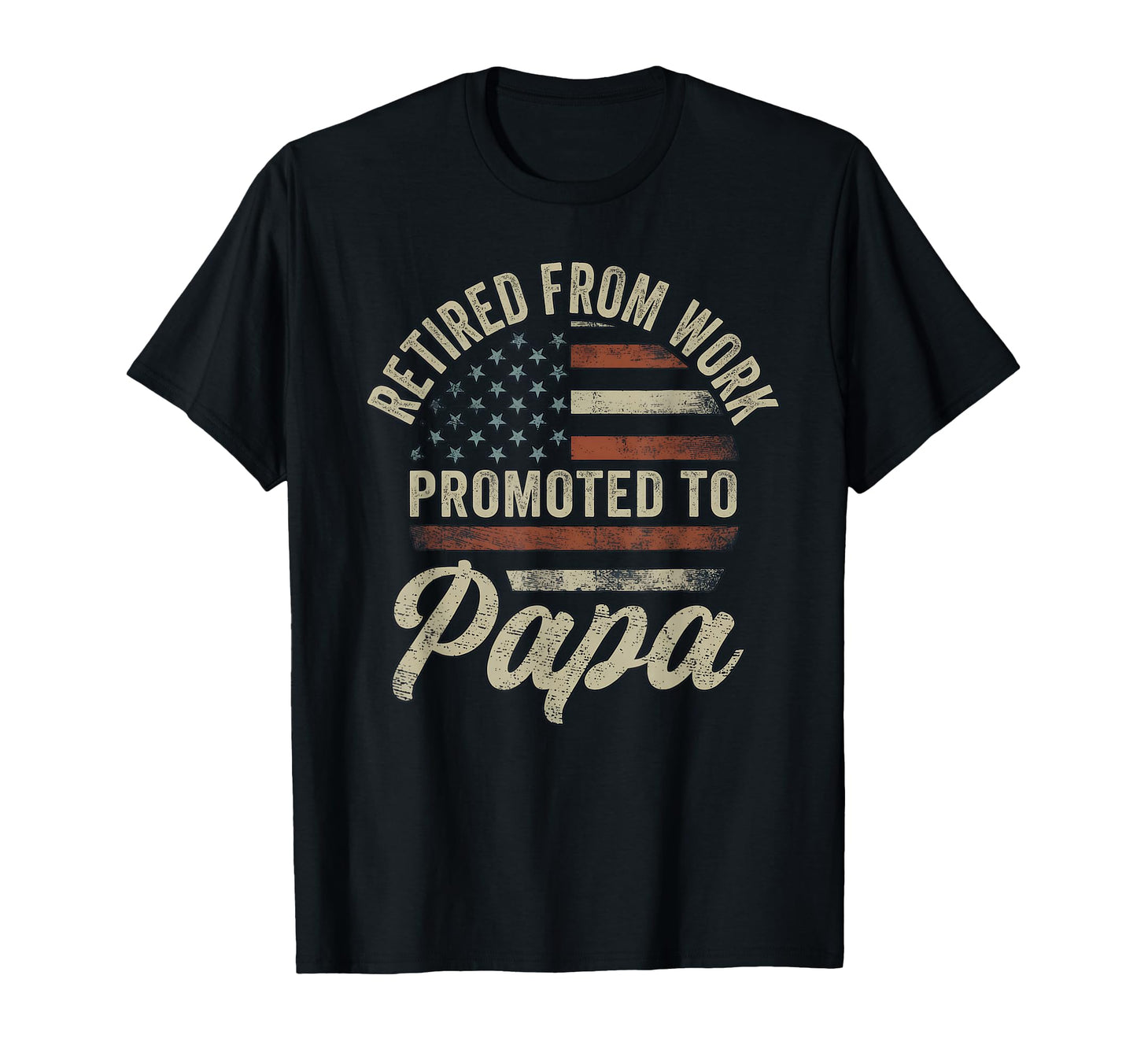Retired From Work Promoted To Papa T-Shirt - Fun Novelty Design Men Women - T-Shirt, Sweatshirt, Hoodie