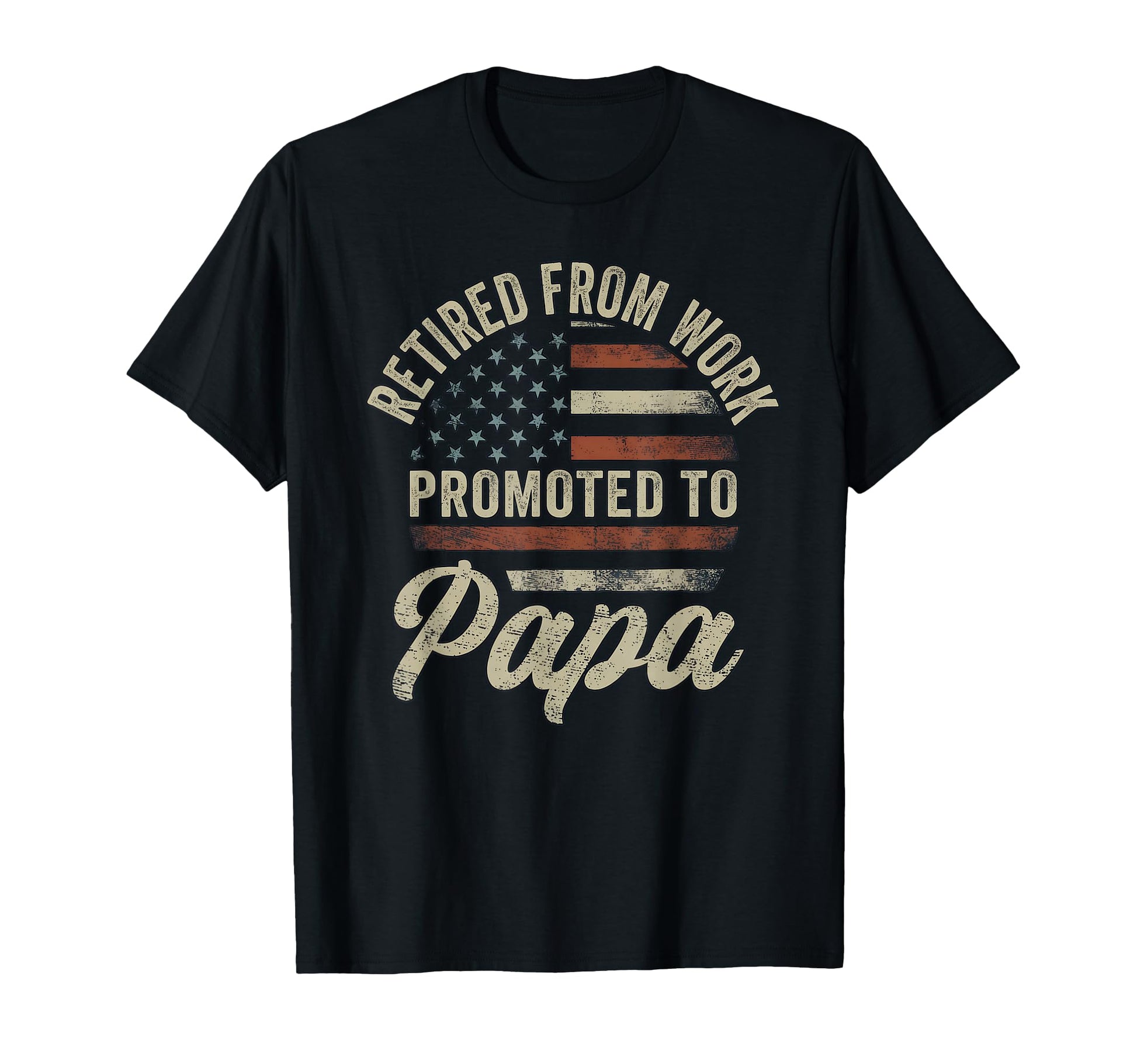 Retired From Work Promoted To Papa T-Shirt - Fun Novelty Design Men Women - T-Shirt, Sweatshirt, Hoodie