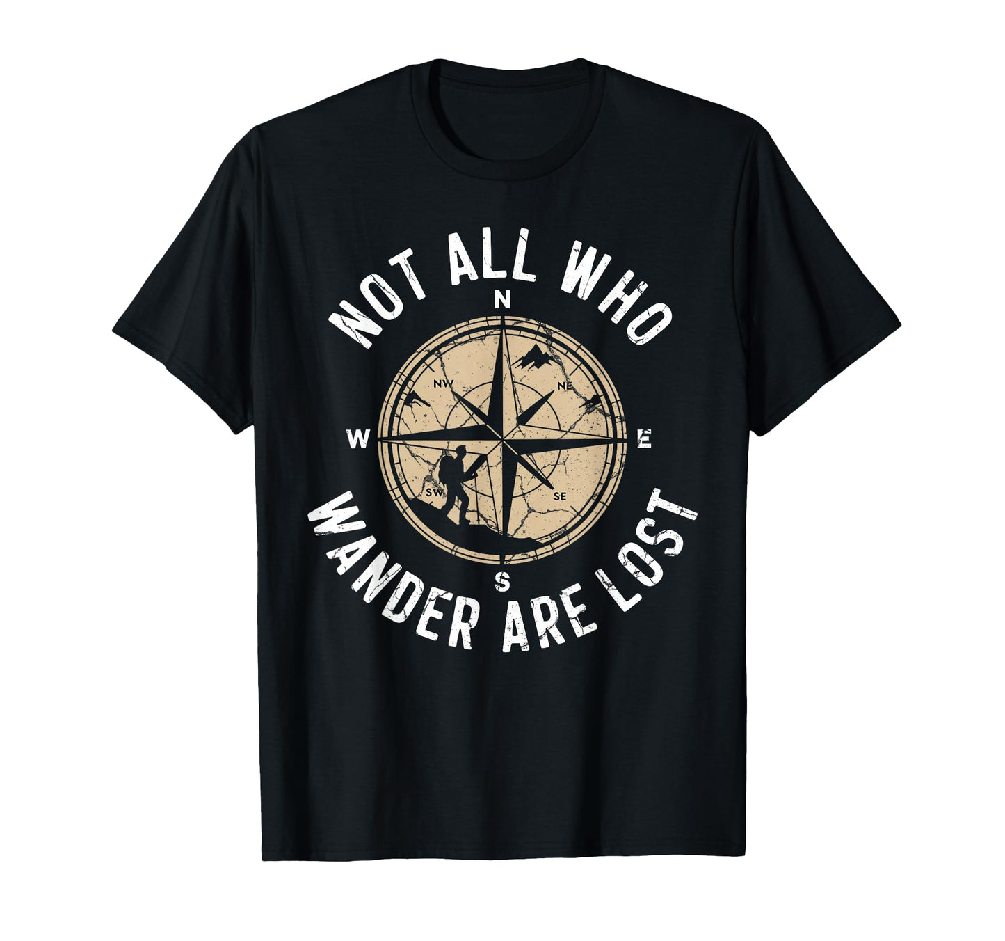 Not All Who Wander Lost Camping Hiking T-Shirt - Trendy Graphic Unisex - T-Shirt, Sweatshirt, Hoodie