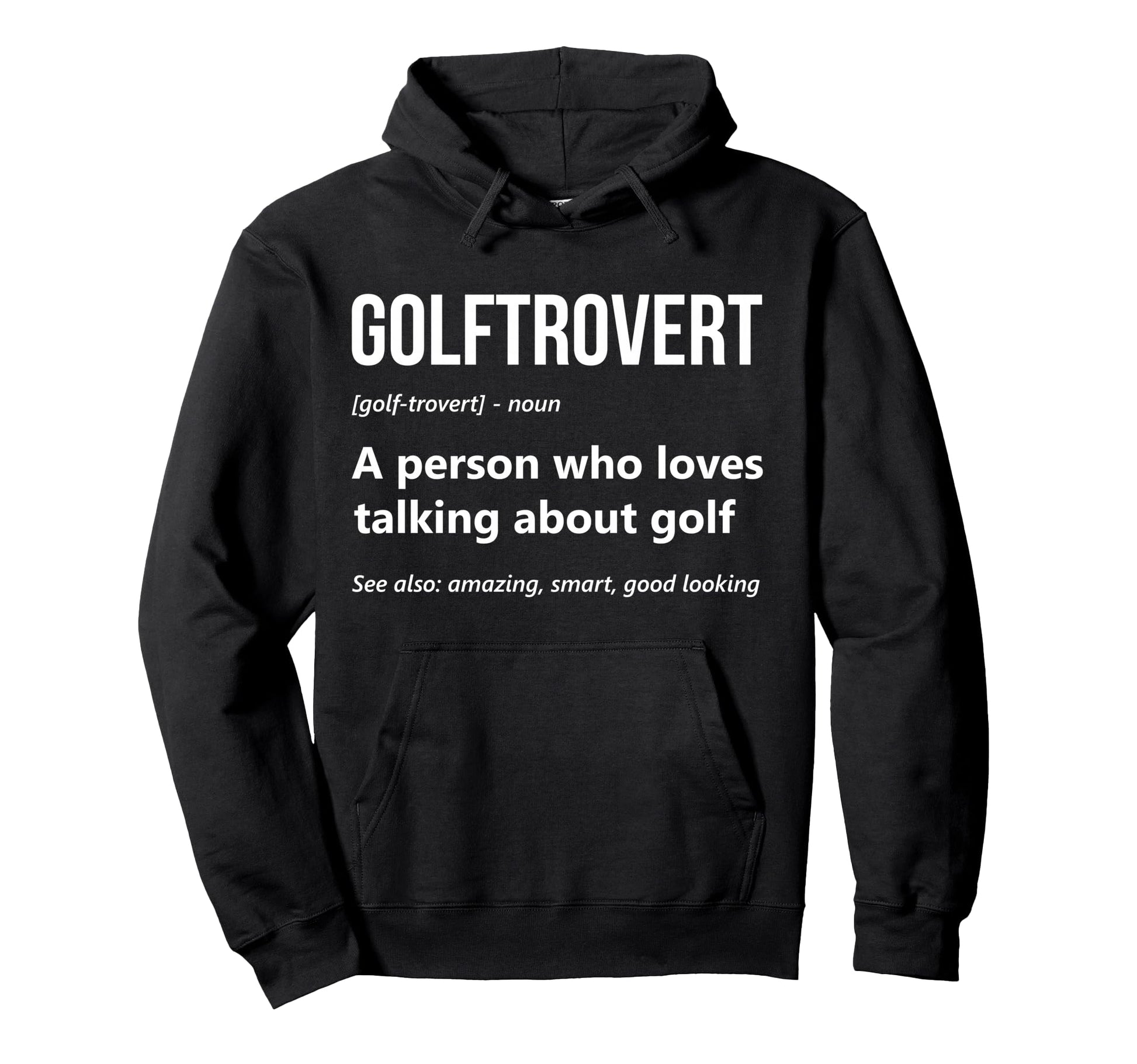 Golf Lover Funny Golftrovert Definition Hoodie - Streetwear Style Unisex - T-Shirt, Sweatshirt, Hoodie