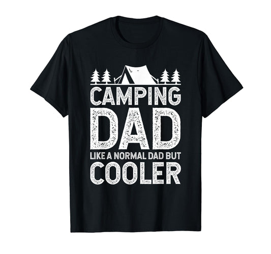 Camping Dad Like Normal Dad But Cooler T-Shirt - Graphic Print Unisex - T-Shirt, Sweatshirt, Hoodie