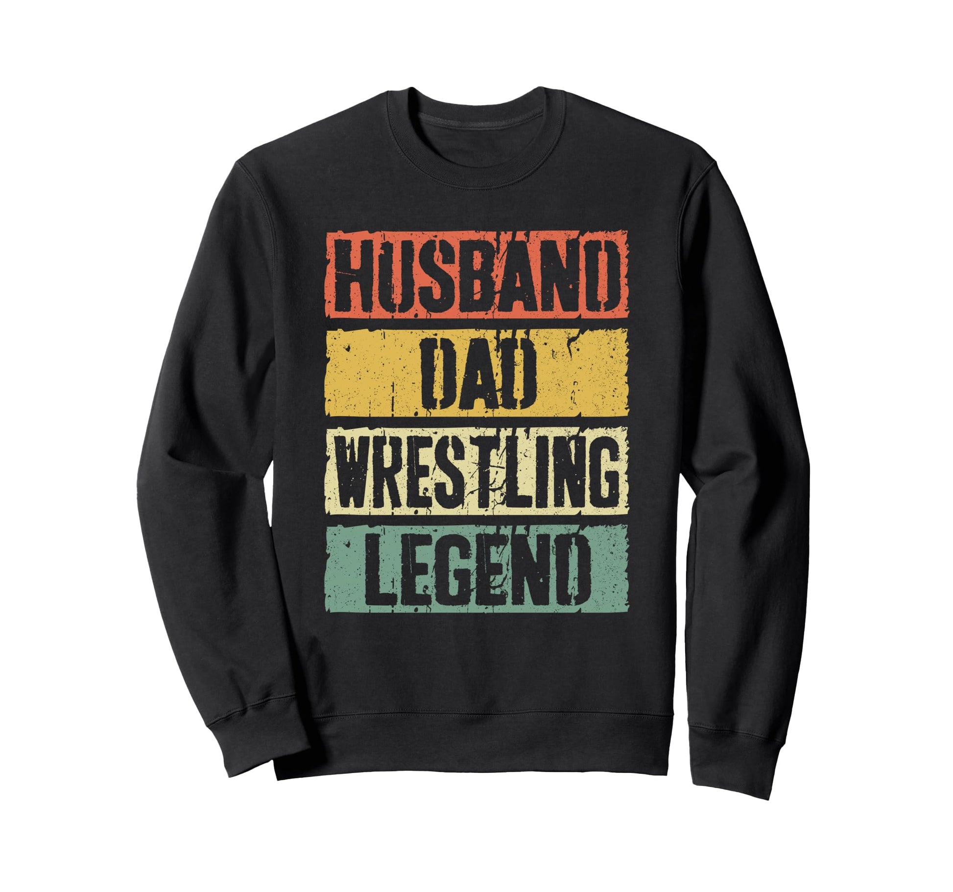Husband Dad Wrestling Legend Sweatshirt - Novelty Apparel Men Women - T-Shirt, Sweatshirt, Hoodie