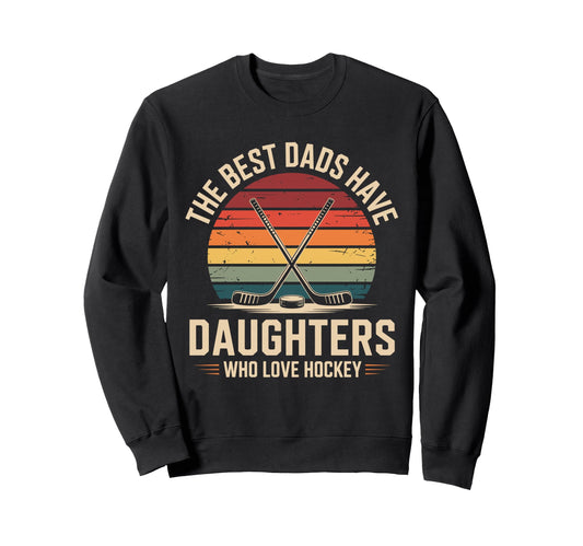 Best Dads Have Daughters Love Sweatshirt - Custom Art Print for Adults - T-Shirt, Sweatshirt, Hoodie