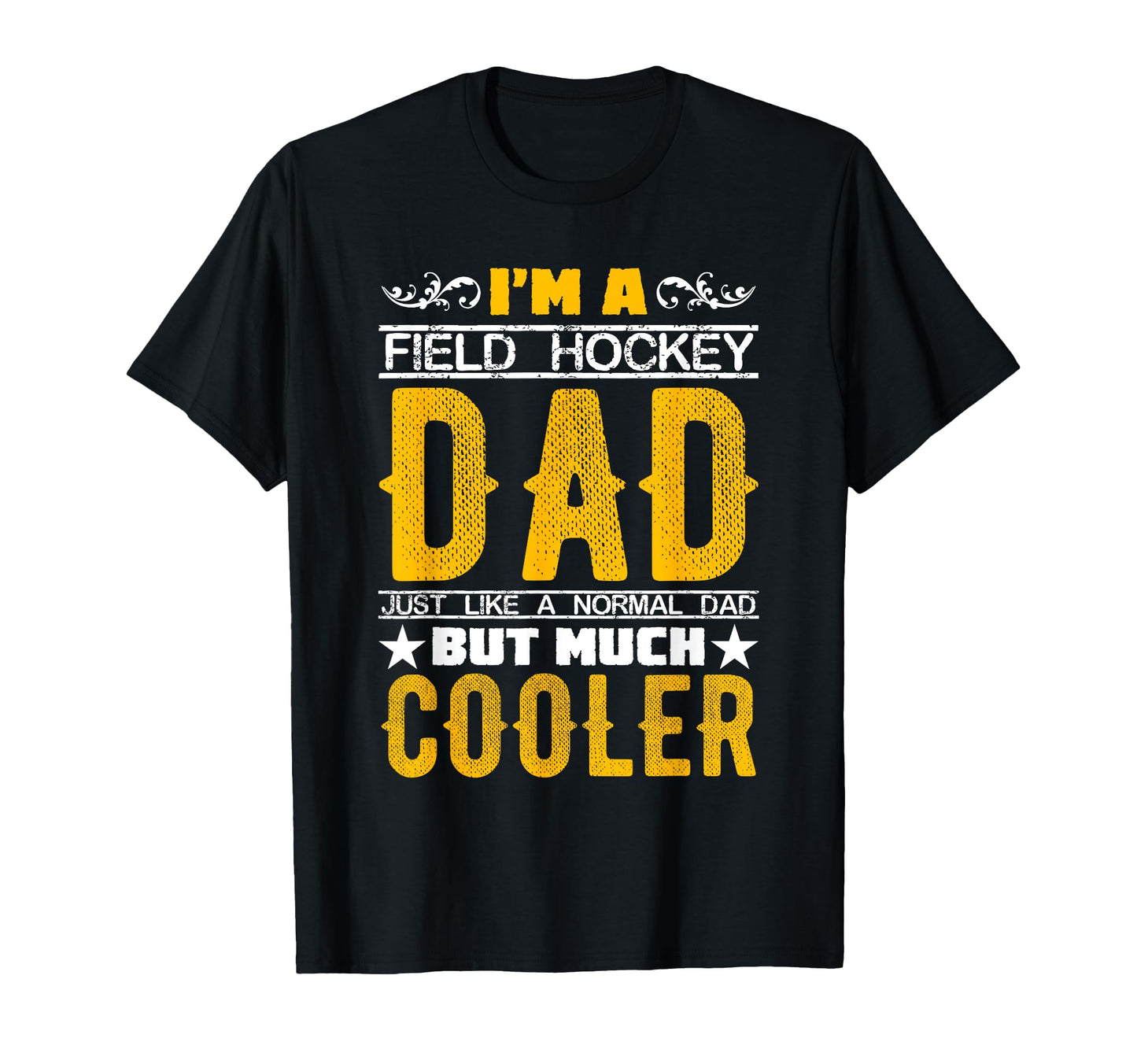 Field Hockey Dad Gift Field Hockey T-Shirt - Fun Novelty Design Men Women - T-Shirt, Sweatshirt, Hoodie