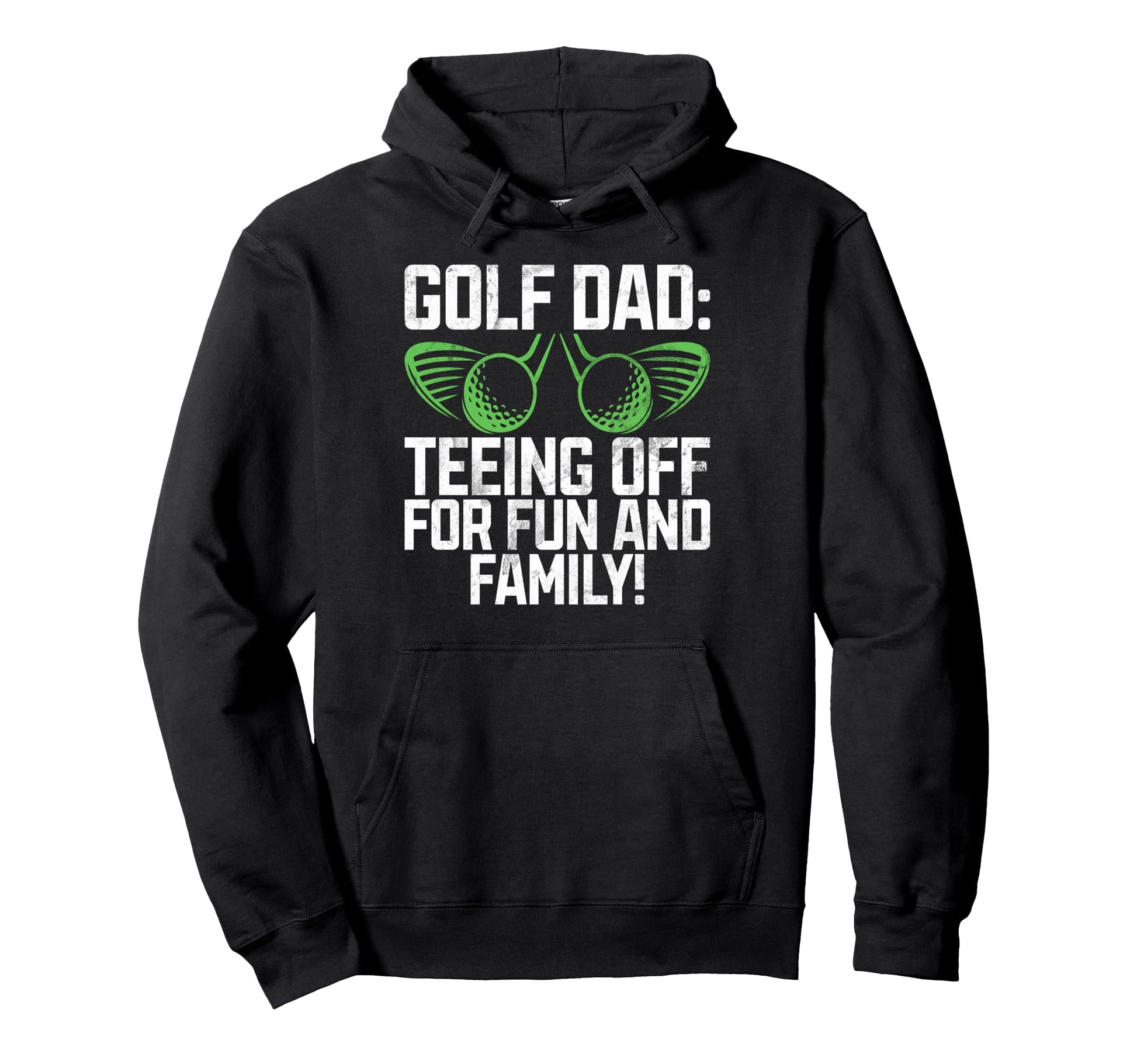 Teeing Off Fun And Family Golf Dad Hoodie - Fun Novelty Design Unisex - T-Shirt, Sweatshirt, Hoodie