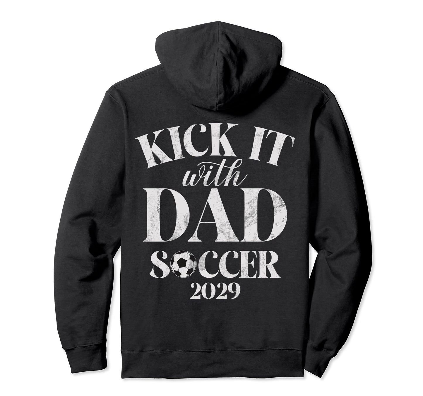 Kick It 29 Dad Soccer 2029 Hoodie - Trendy Graphic for Adults - T-Shirt, Sweatshirt, Hoodie